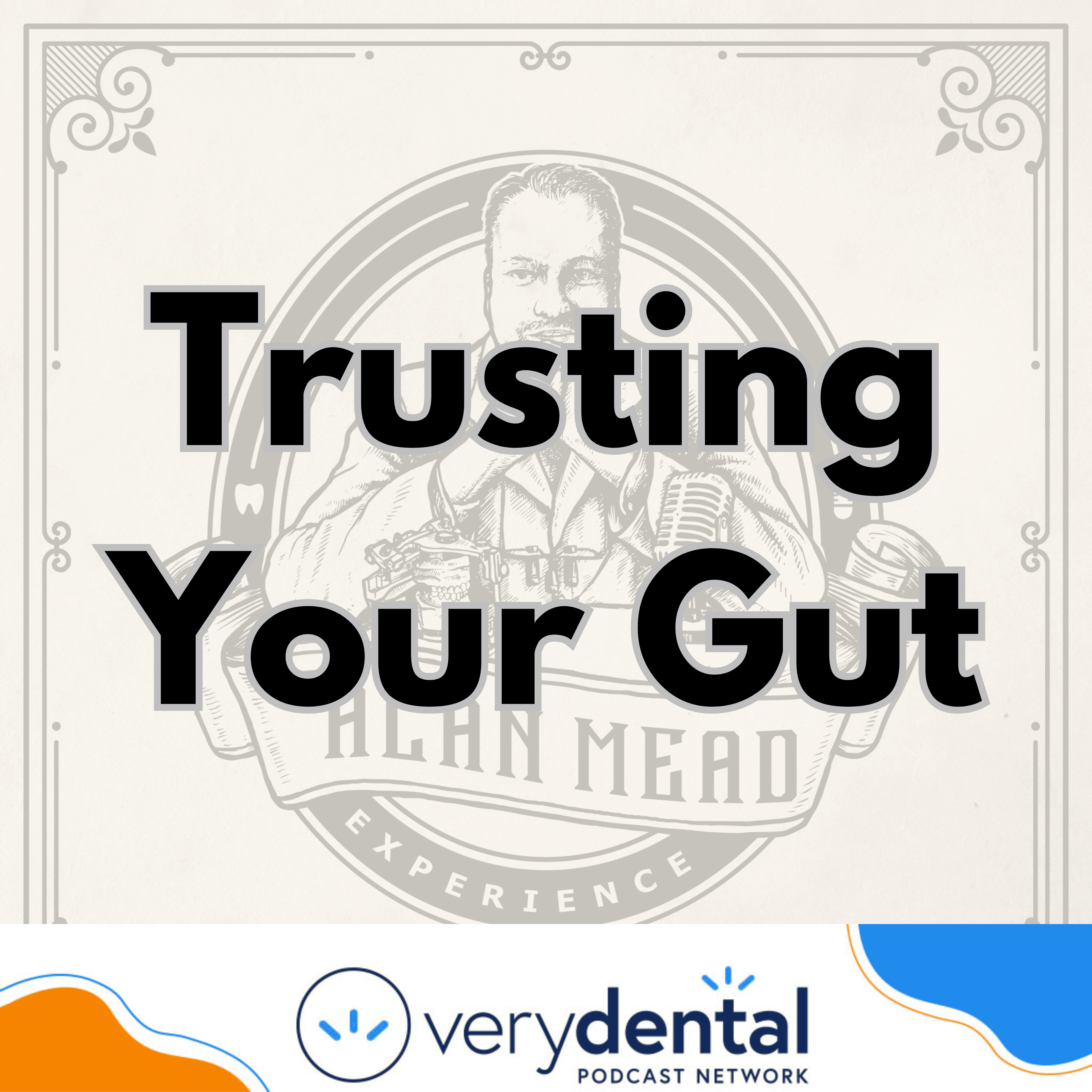 AME: Trusting Your Gut - The Very Dental Podcast Network cover