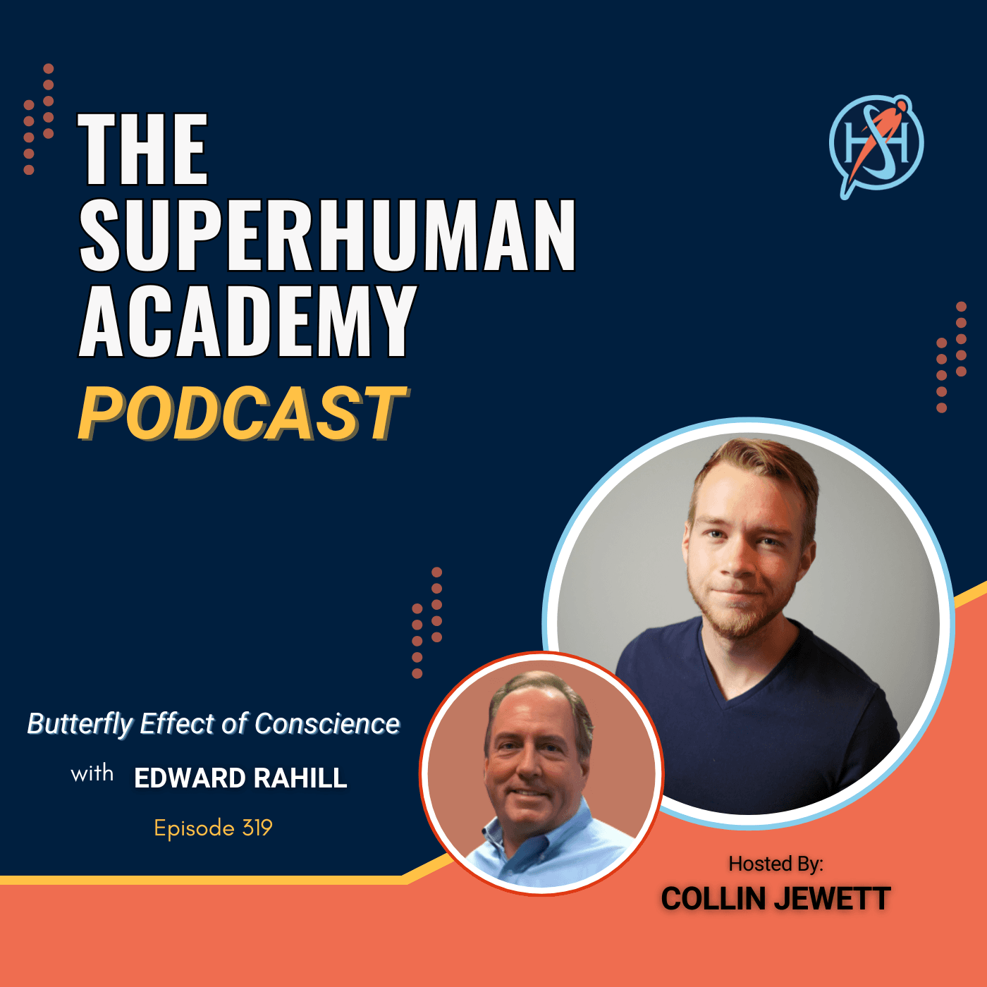 Ep. 319: Butterfly Effect of Conscience W/ Edward Rahill — The SuperHuman Academy Podcast cover