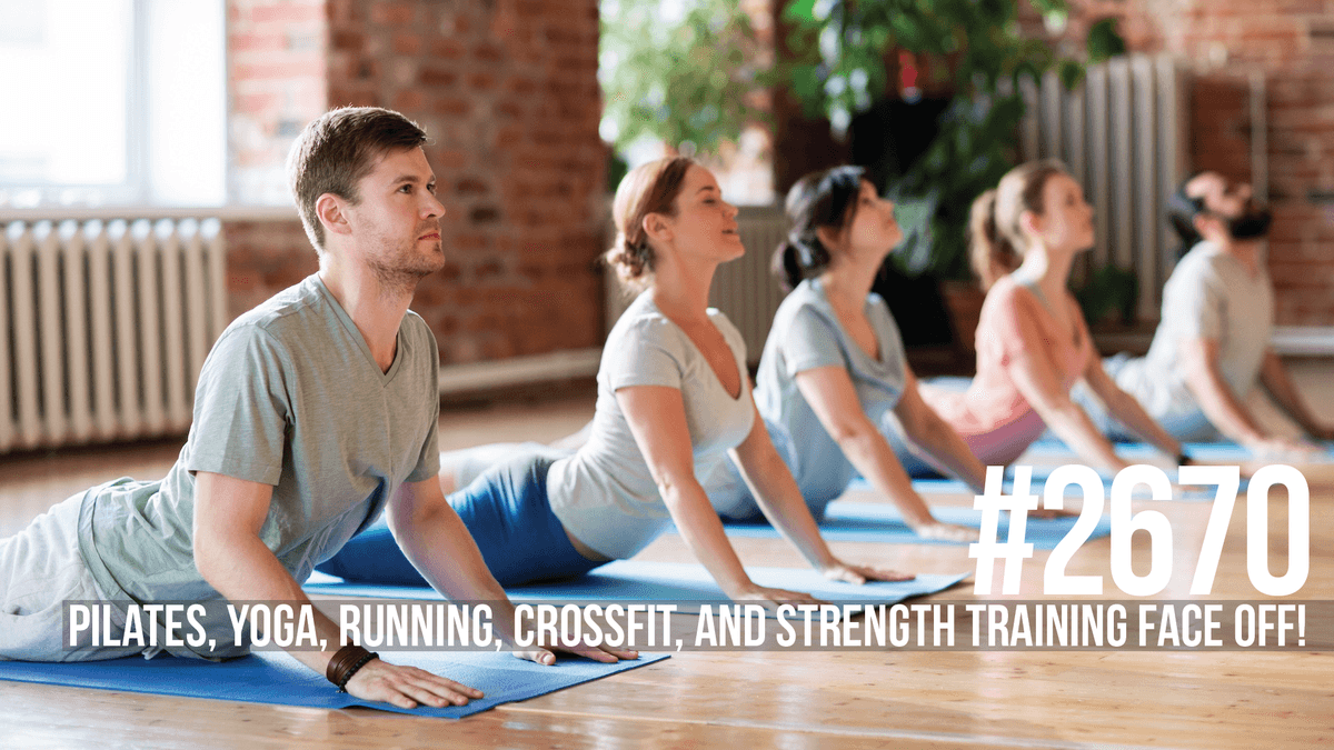 2670: Pilates, Yoga, Running, CrossFit, & Strength Training Face Off! - Mind Pump: Raw Fitness Truth cover