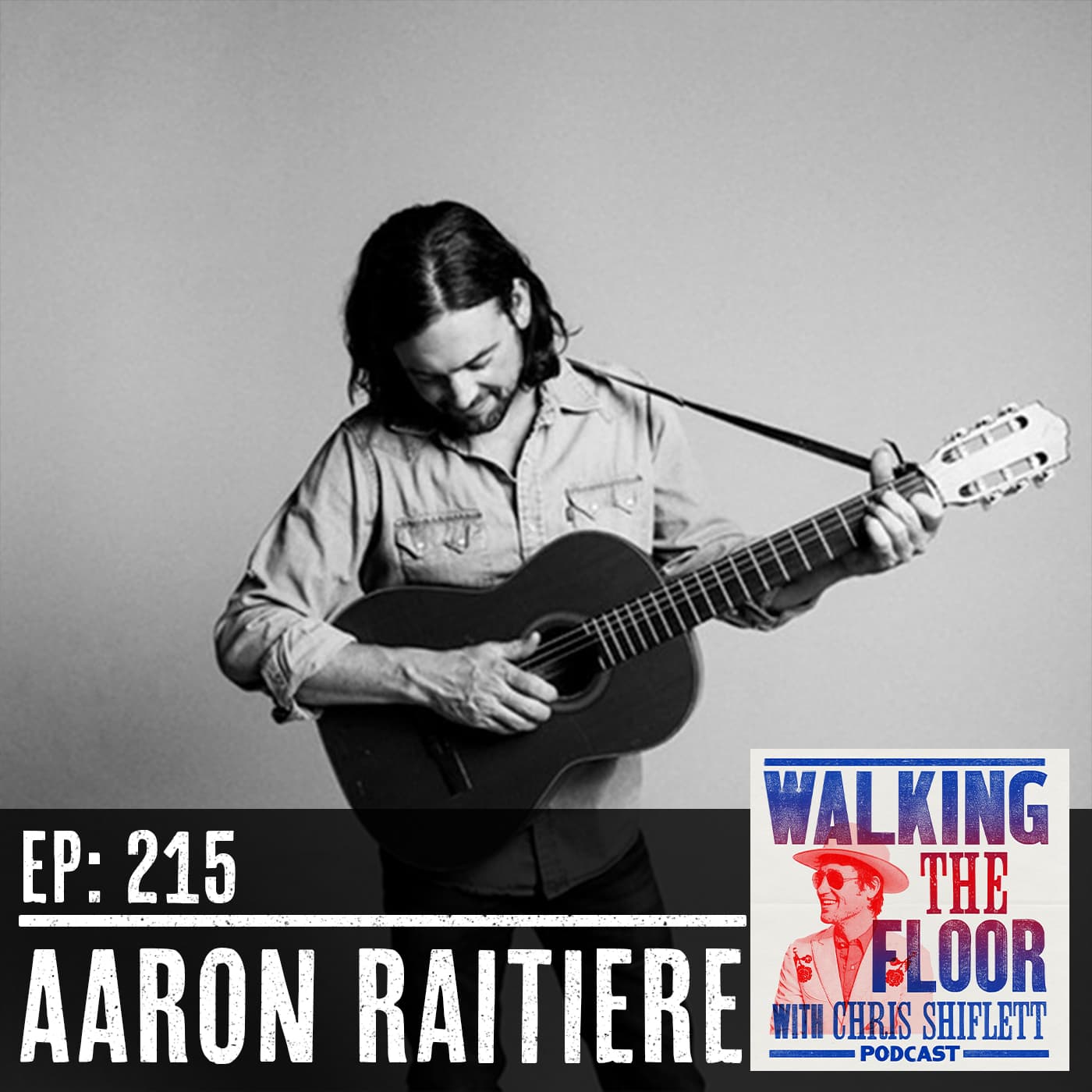 Episode 215 - Aaron Raitiere - "Walking The Floor" with Chris Shiflett cover