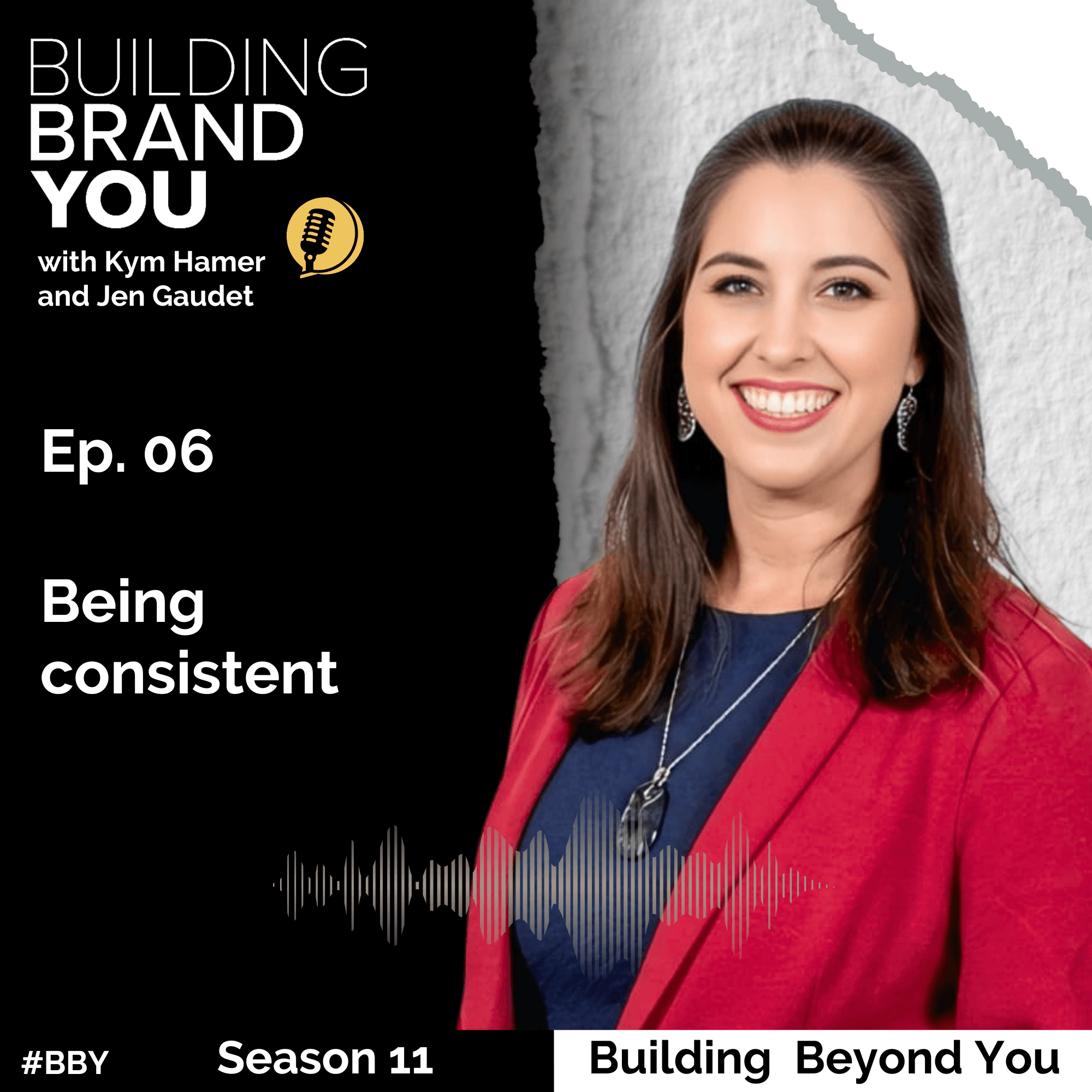 BBY Show S11 Ep06: Being consistent with Jen Gaudet - Building Brand You cover