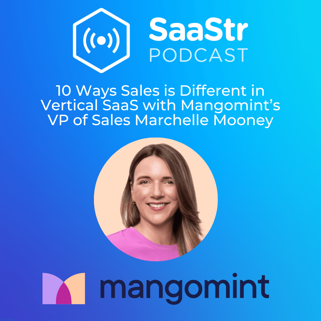 SaaStr 787: 10 Ways Sales is Different in Vertical SaaS with Mangomint’s VP of Sales Marchelle Mooney - The Official SaaStr Podcast: SaaS | Founders | Investors cover