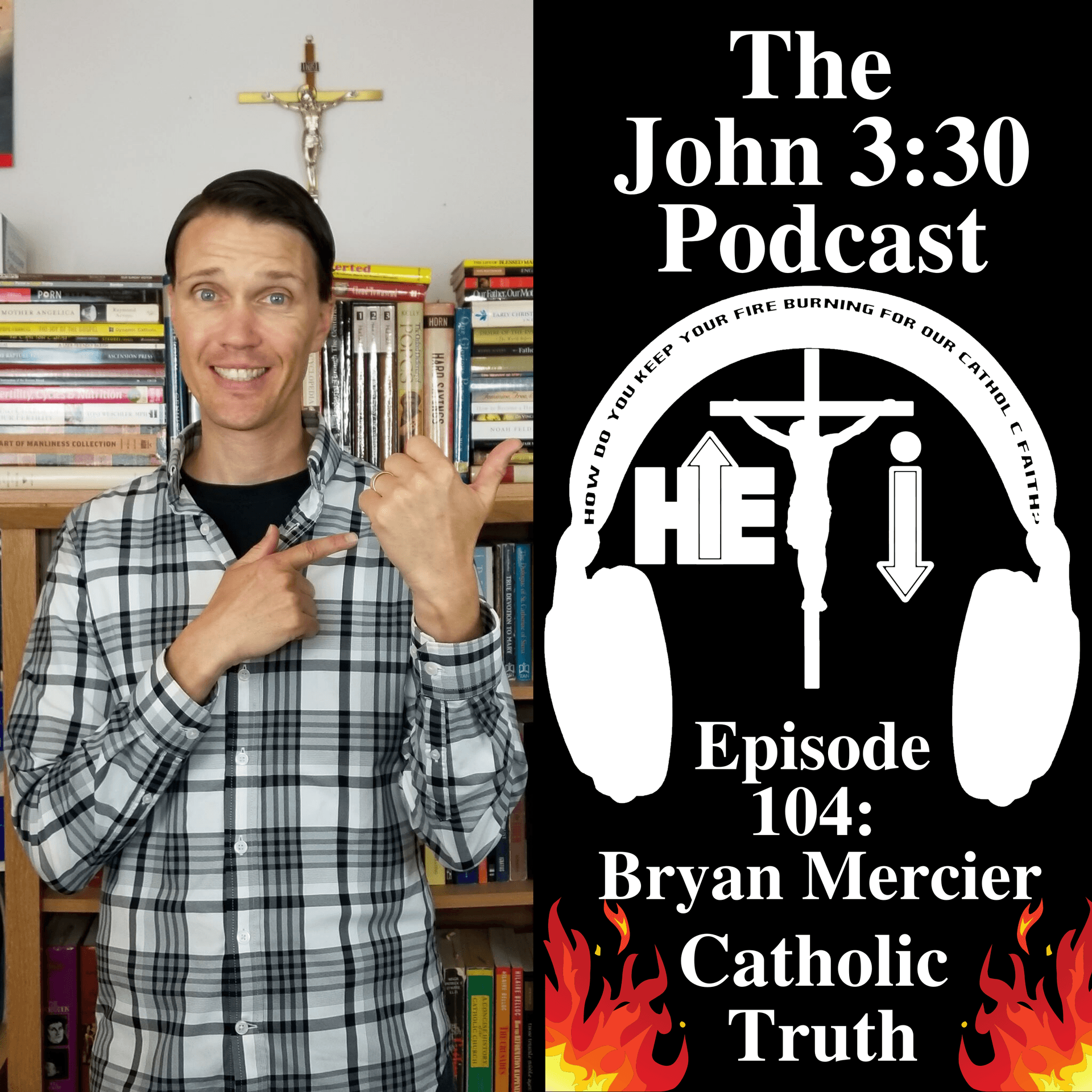 Episode 104: Bryan Mercier – Catholic Truth - The John 3:30 Podcast cover