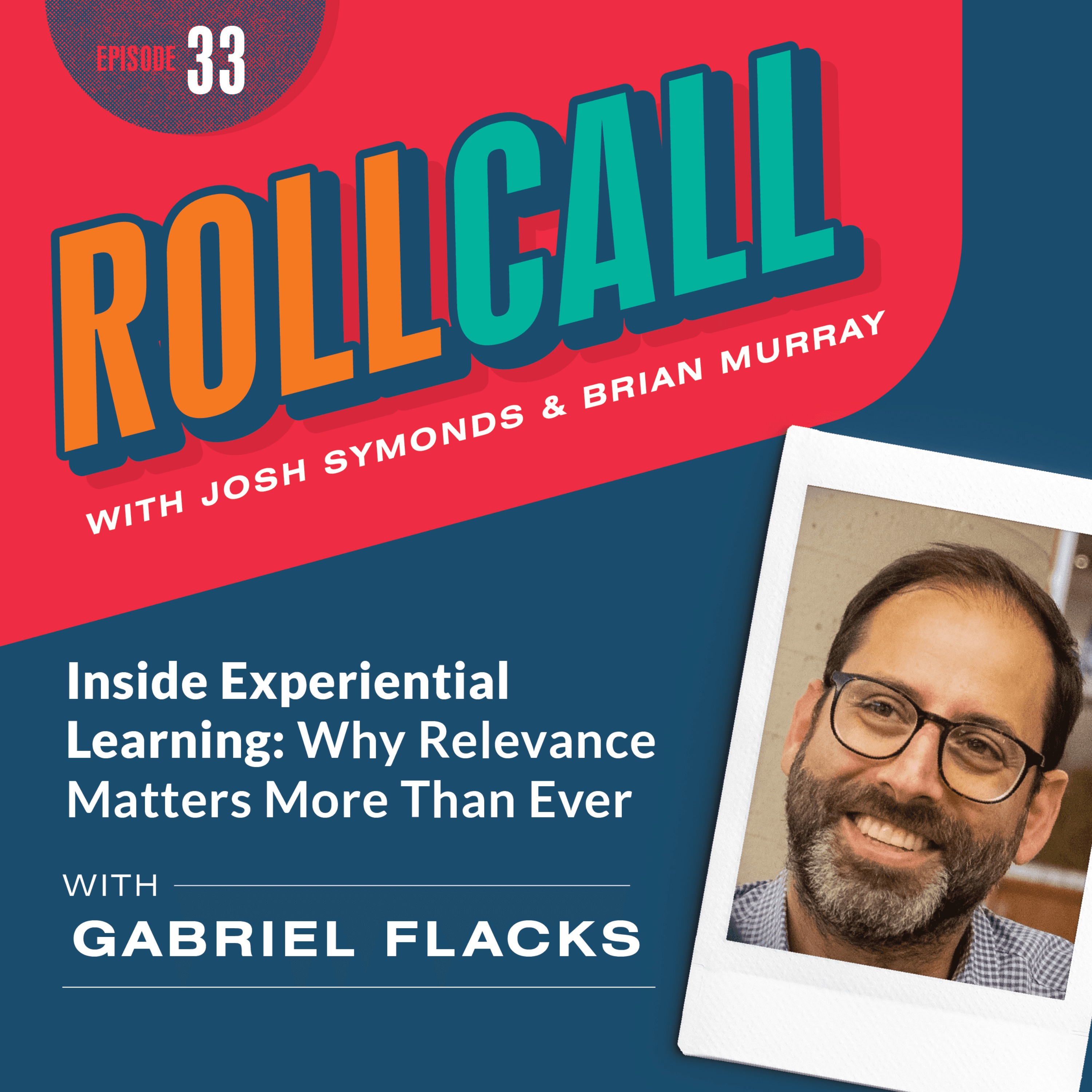 Inside Experiential Learning: Why Relevance Matters More Than Ever with Gabriel Flacks - Roll Call Podcast cover