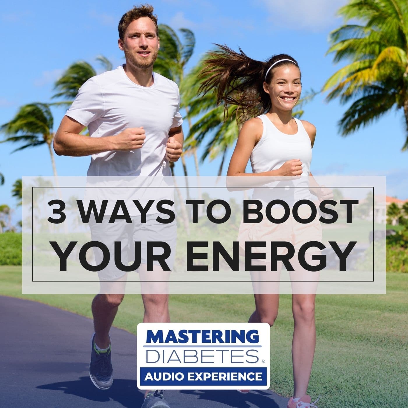 3 Ways To Boost Your Energy - Mastering Diabetes Audio Experience cover