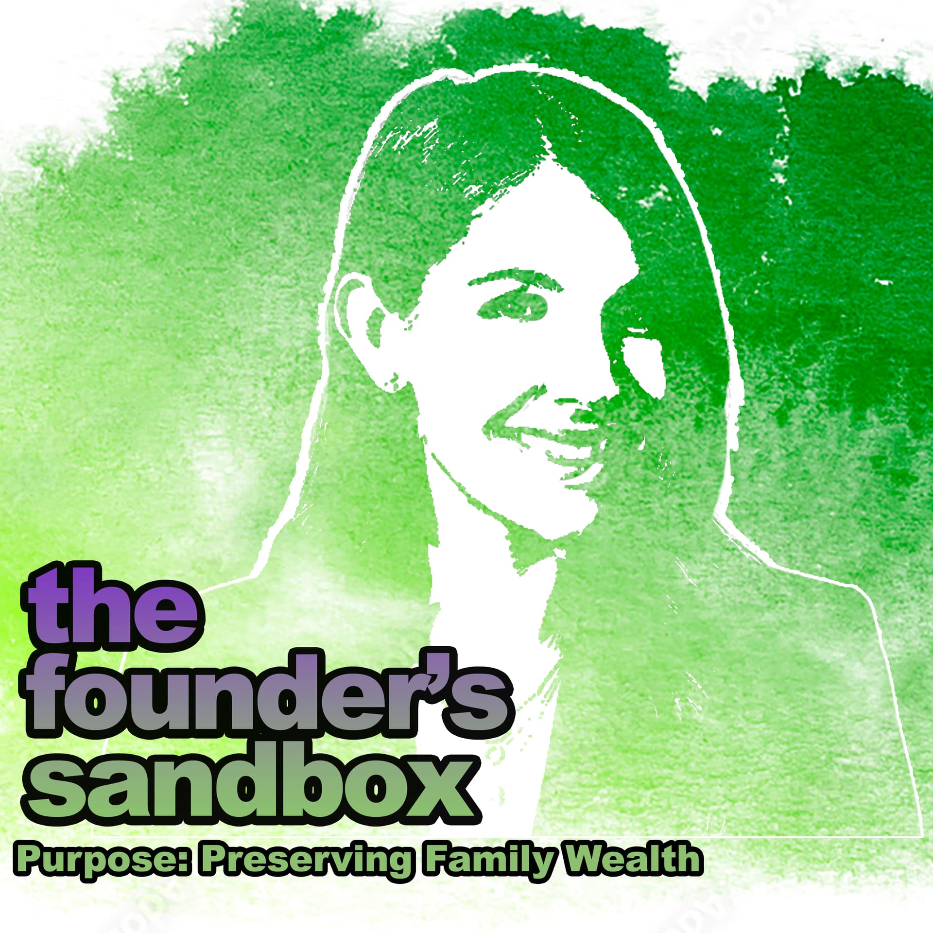 Season 3, #12 - Purpose: Preserving Family Wealth - The Founders Sandbox cover