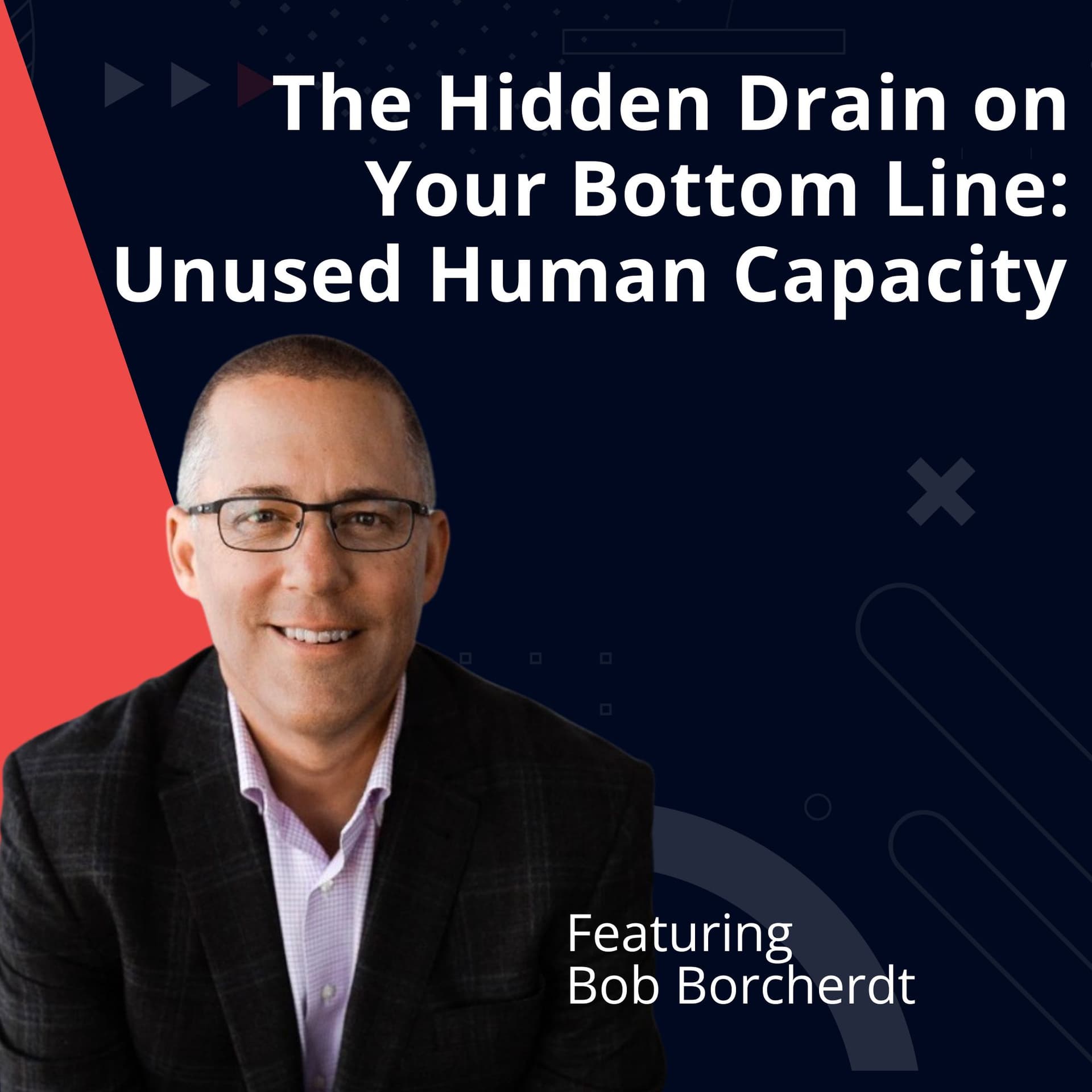 The Hidden Drain on Your Bottom Line: Unused Human Capacity — The New Talent Playbook Podcast cover