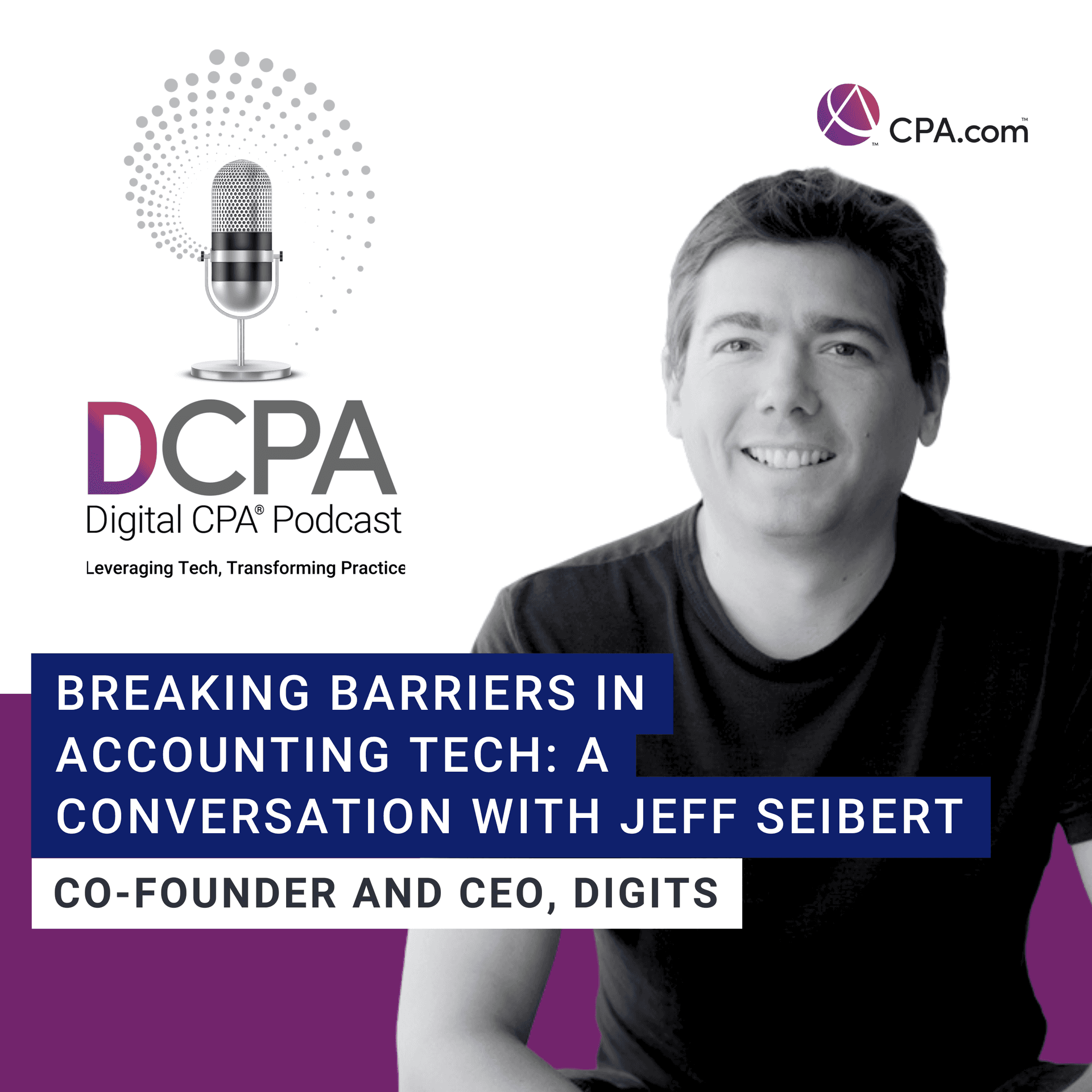 Breaking Barriers in Accounting Tech: A Conversation with Jeff Seibert - Digital CPA by CPA.com cover