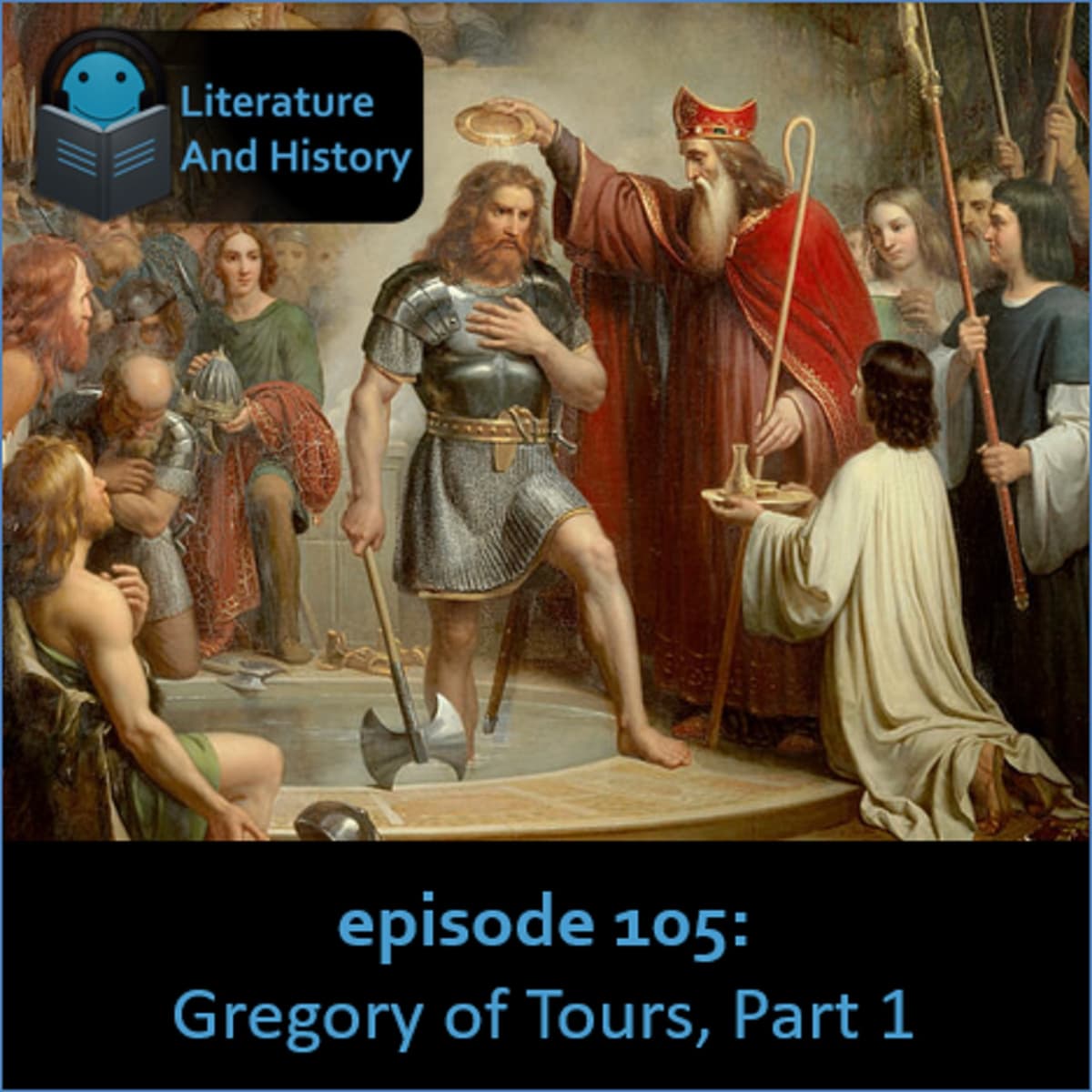 Episode 105: Gregory of Tours, Part 1 - Literature and History cover