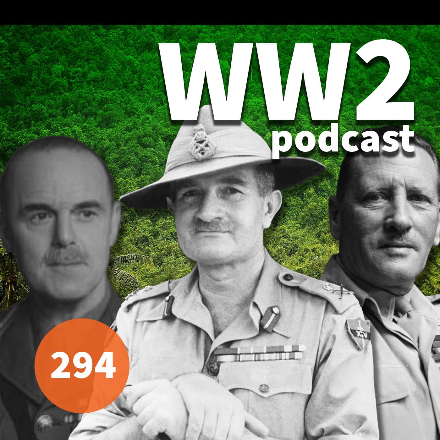 294 - Churchills Forgotten Generals: Slim, Auchinleck & Savory - The WW2 Podcast cover