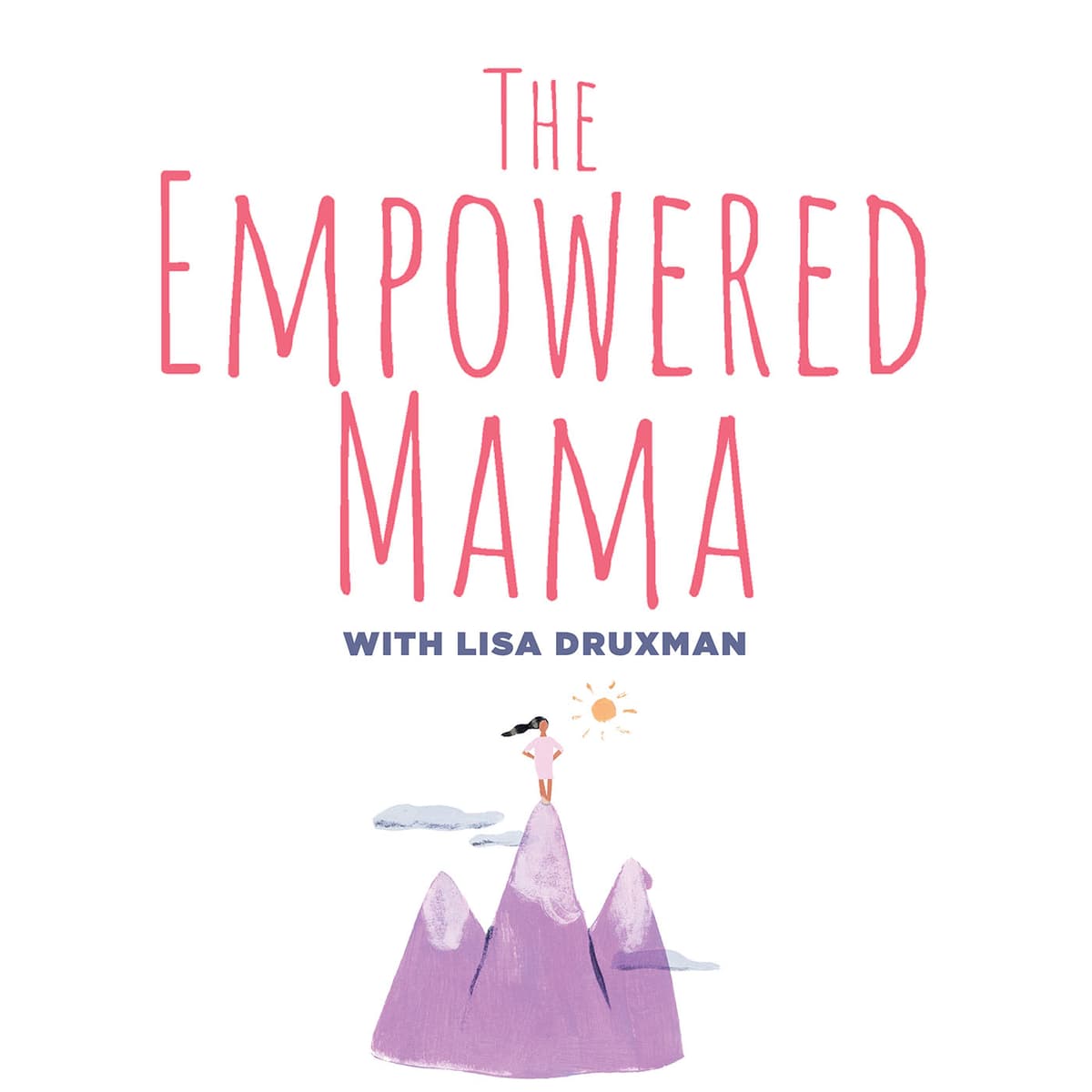 Your Path Beyond Depression, Anxiety, and Fatigue with Kelly Brogan - The Empowered Mama with Lisa Druxman cover