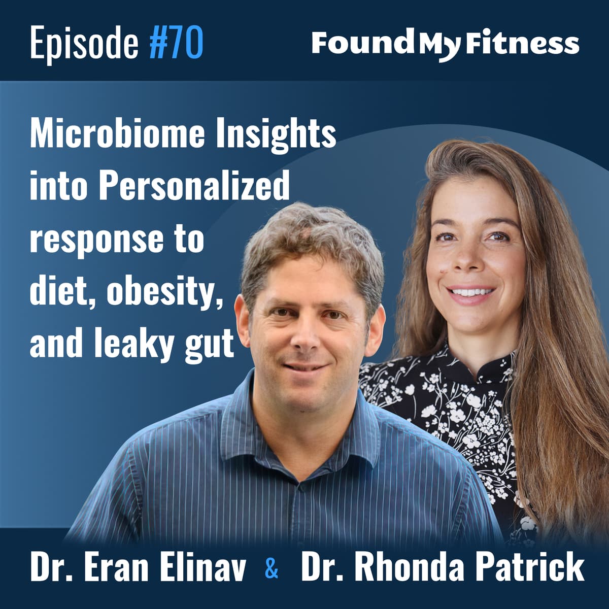 #070 Dr. Eran Elinav on Microbiome Insights into Personalized Response to Diet, Obesity, and Leaky Gut - FoundMyFitness cover