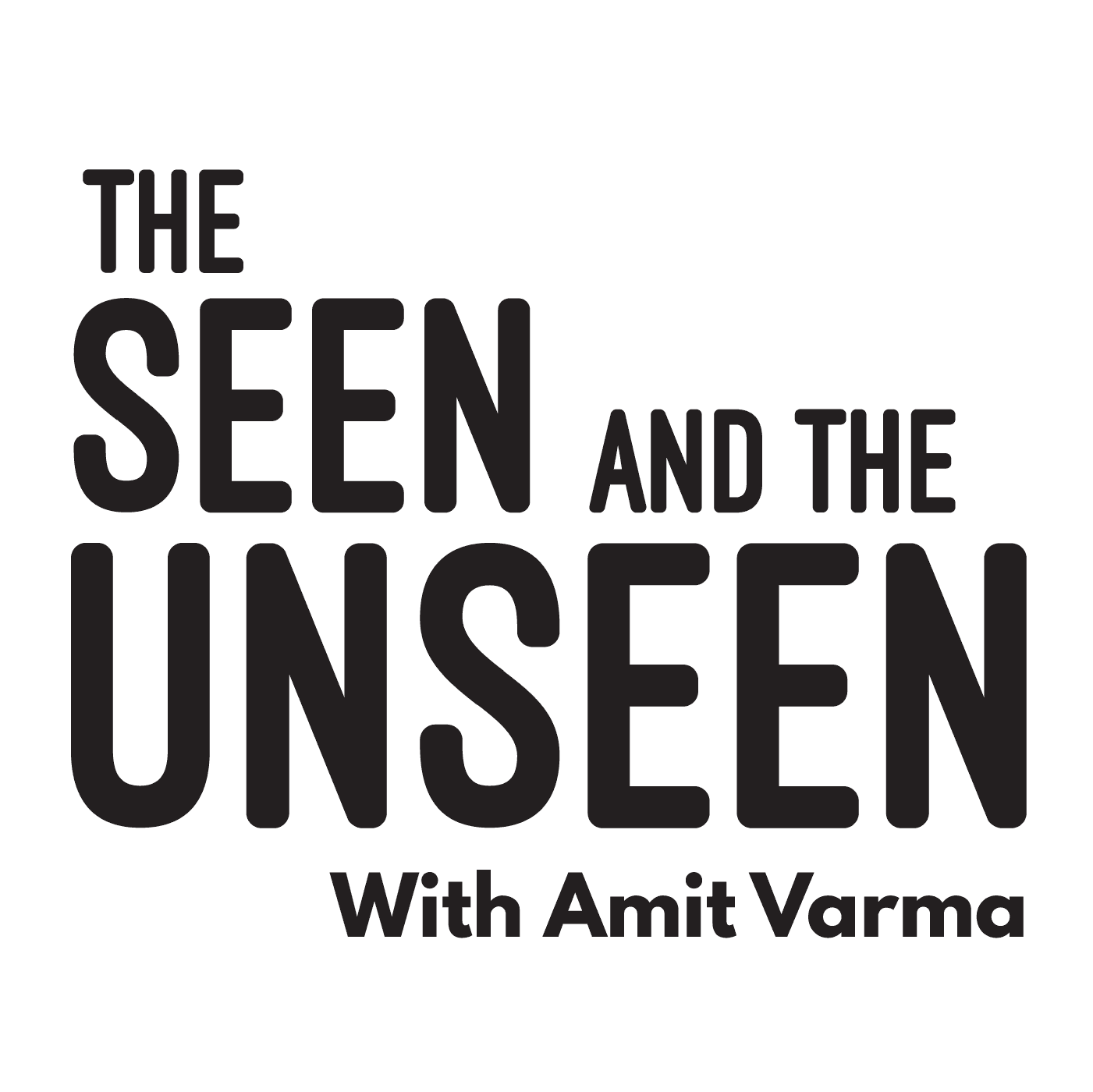 The Seen and the Unseen - hosted by Amit Varma cover