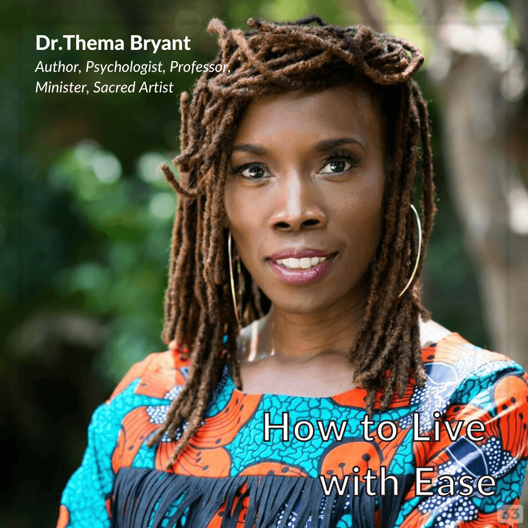 How to Live with Ease—with Dr.Thema Bryant - 33voices cover