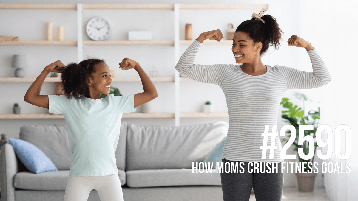 2590: How Moms Crush Fitness Goals - Mind Pump: Raw Fitness Truth cover