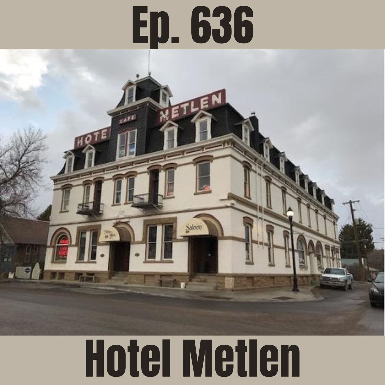 Ep. 636 - Hotel Metlen - History Goes Bump: Ghost Tours For The Mind cover