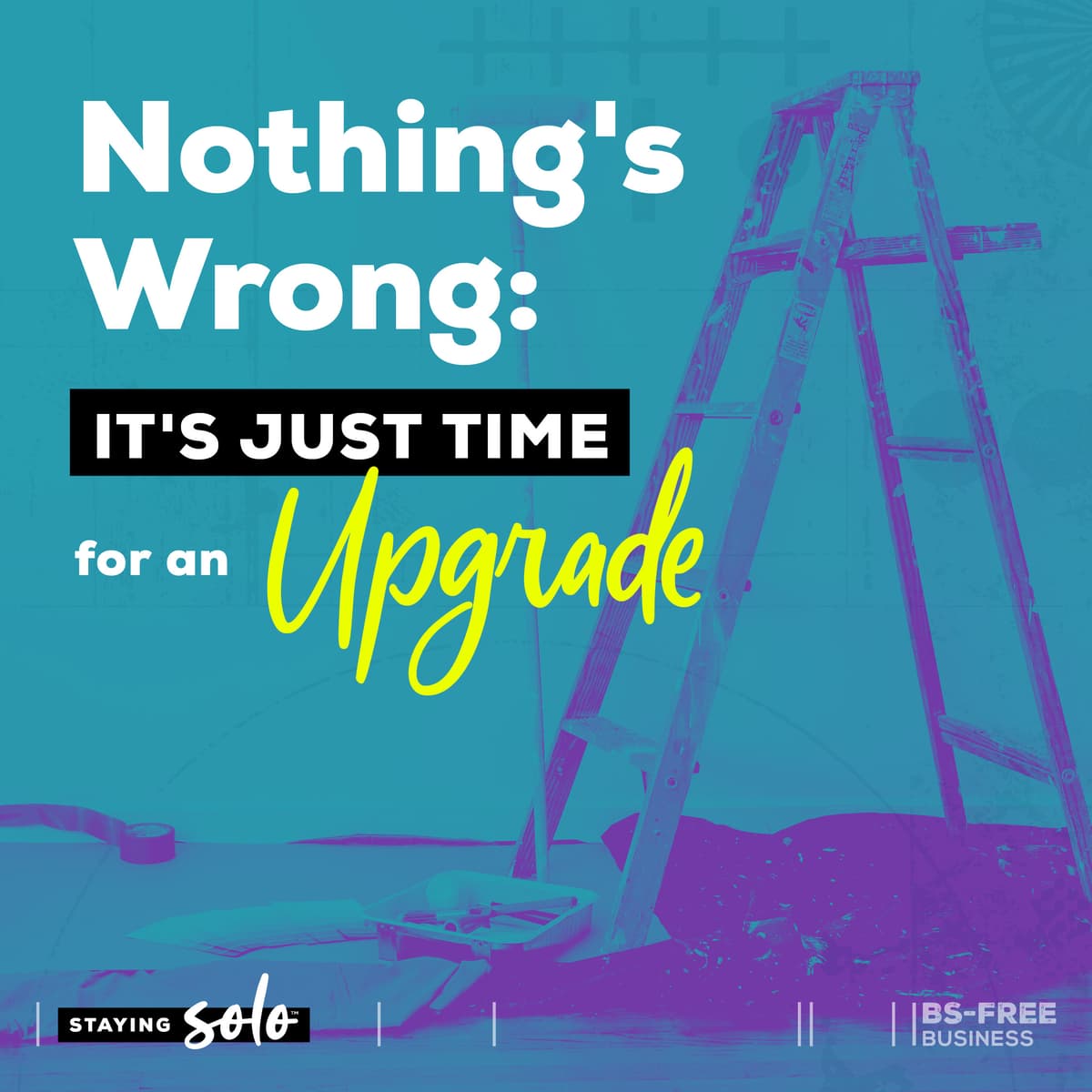 Nothing's Wrong: It's Just Time for an Upgrade - Staying Solo cover
