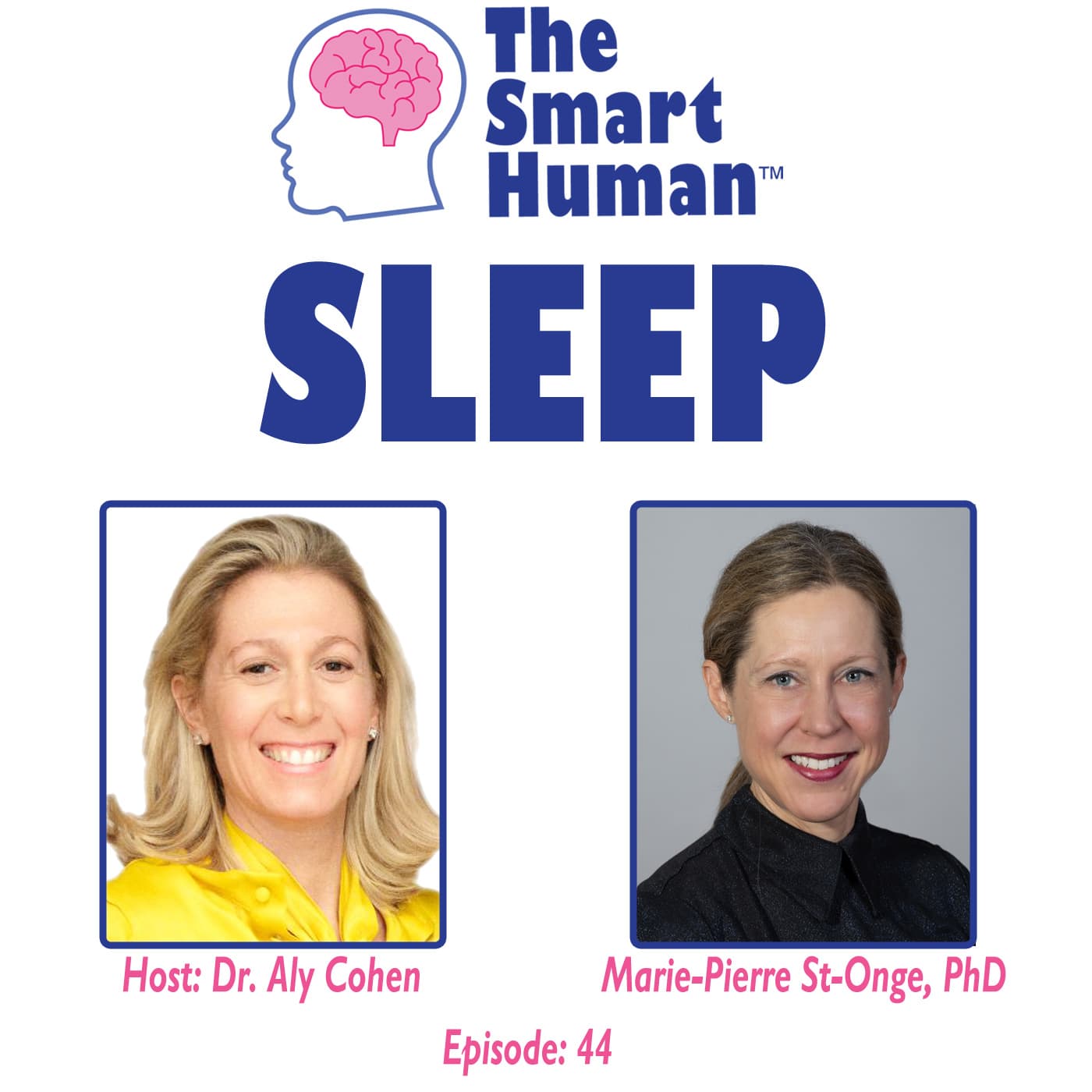 Sleep with guest Marie-Pierre St-Onge, PhD - The Smart Human with Dr. Aly Cohen cover
