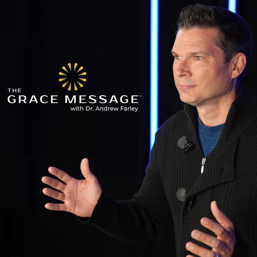 The Grace Message with Dr. Andrew Farley cover