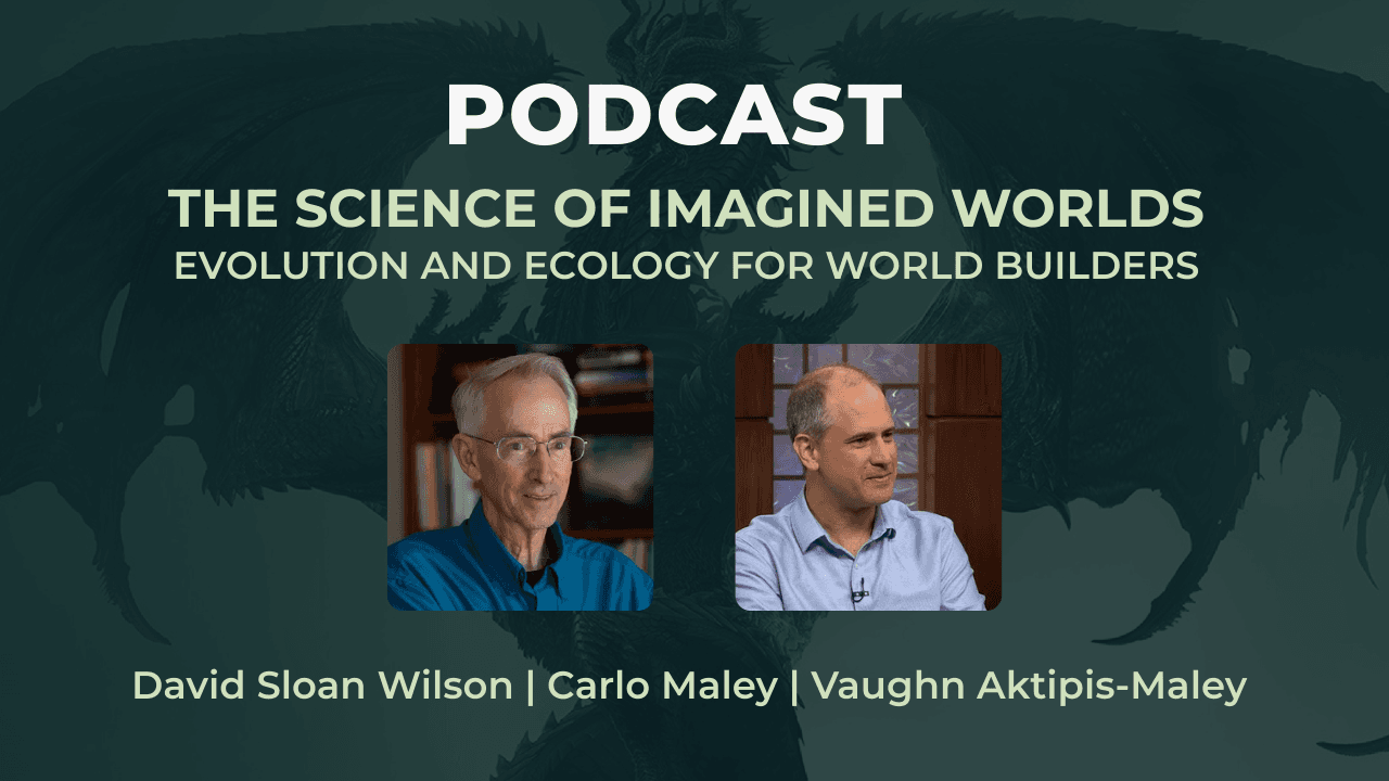 The Science of Imagined Worlds: Evolution and Ecology for World Builders - A conversation between Carlo Maley, Vaughn Aktipis-Maley & David Sloan Wilson - This View of Life cover