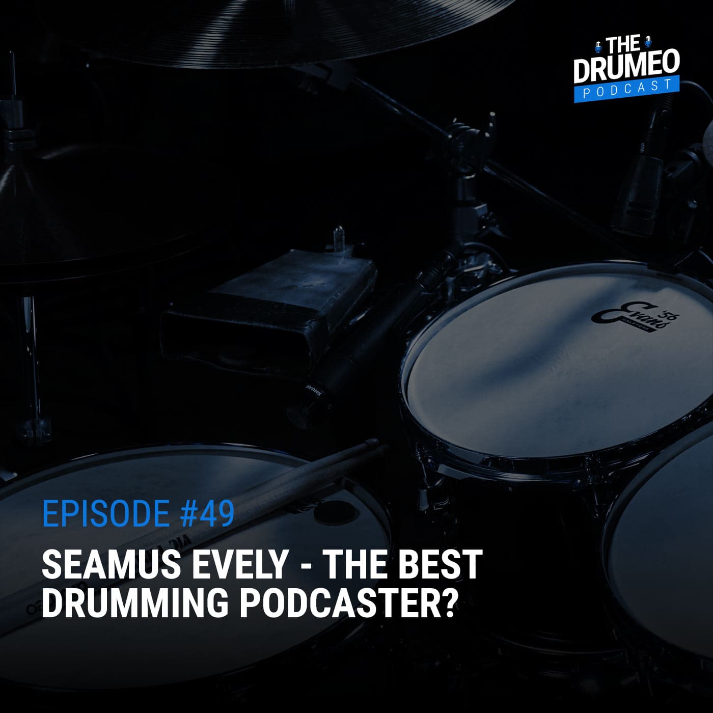 EP49: Seamus Evely - The Best Drumming Podcaster? — Drumeo Podcast cover