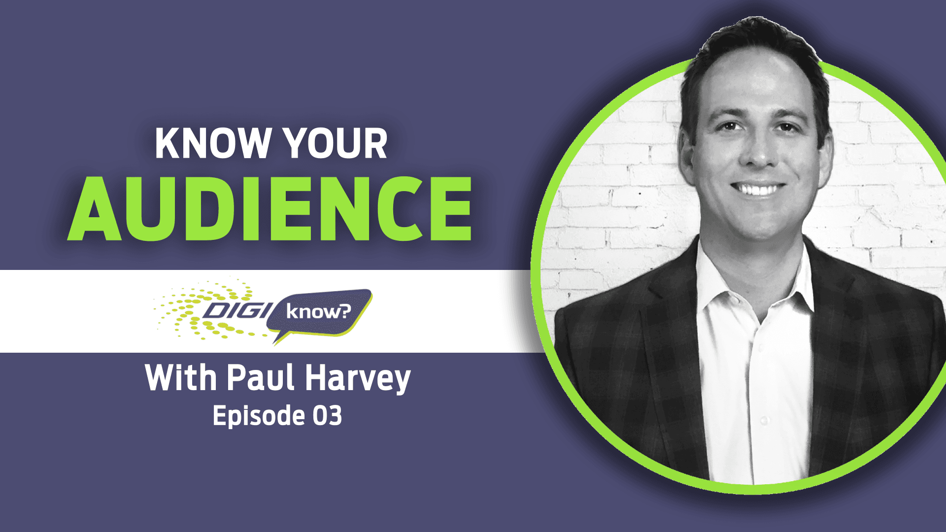 DigiKnow Podcast Ep: 03 Know Your Audience - DIGiKNOW cover