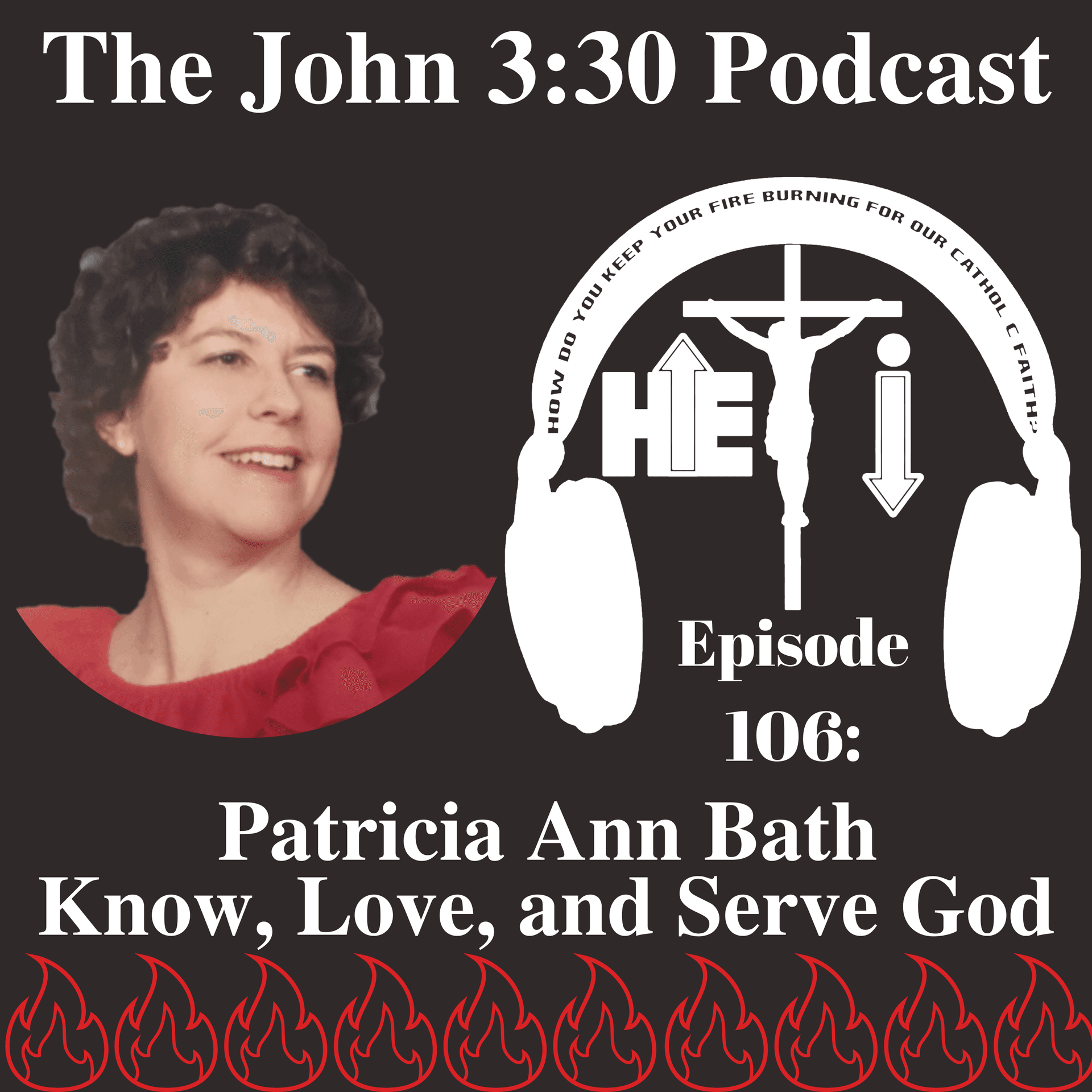 Episode 106: Patricia Ann Bath – Know, Love, and Serve God - The John 3:30 Podcast cover