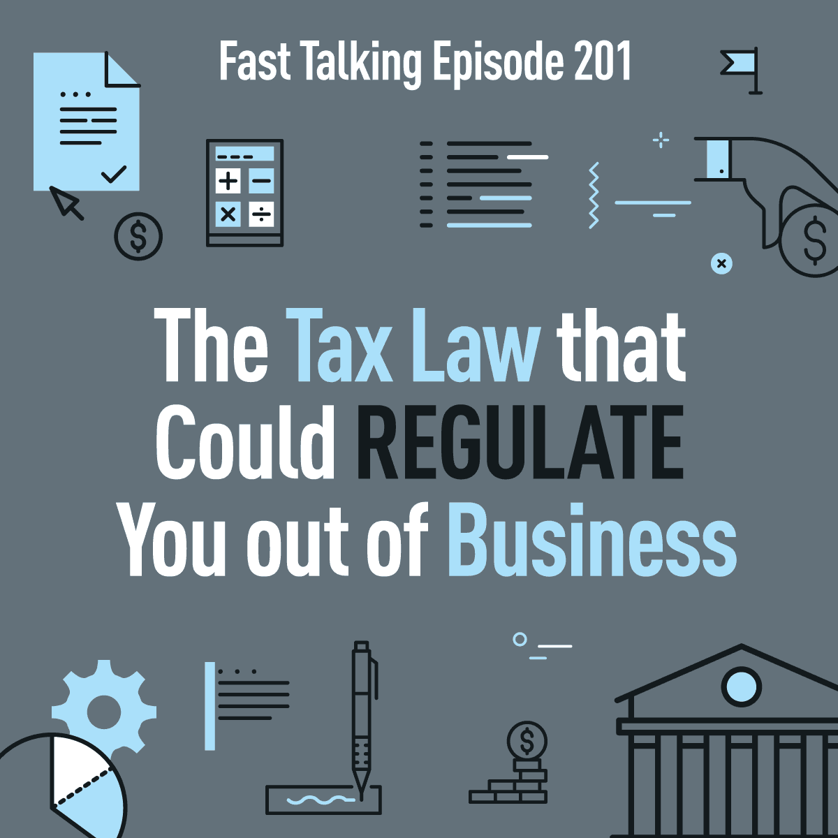 201: The Tax Law that Could REGULATE You out of Business - Fast Talking cover