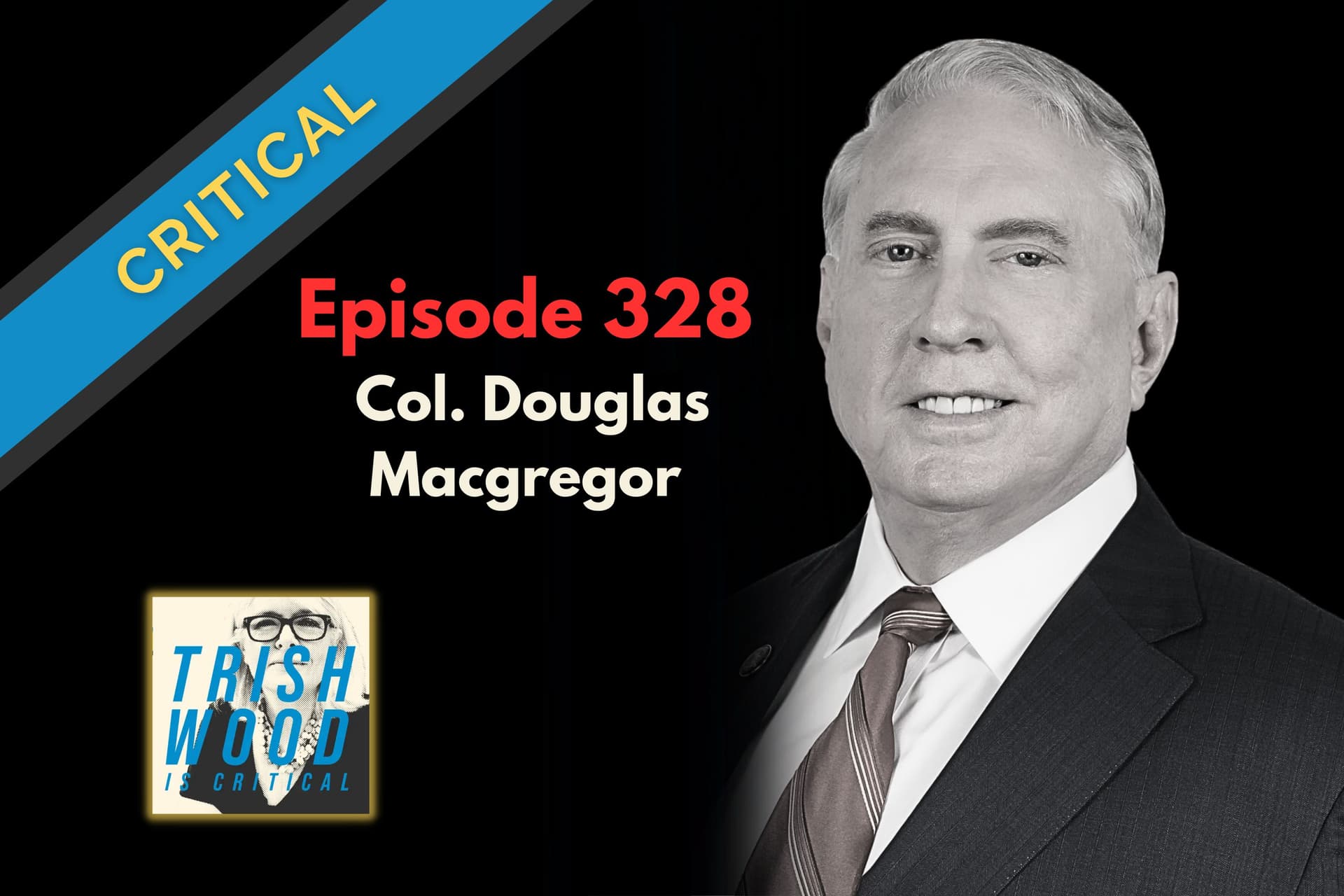 Guest: Colonel Douglas Macgregor on the Iran War - Trish Wood is Critical cover