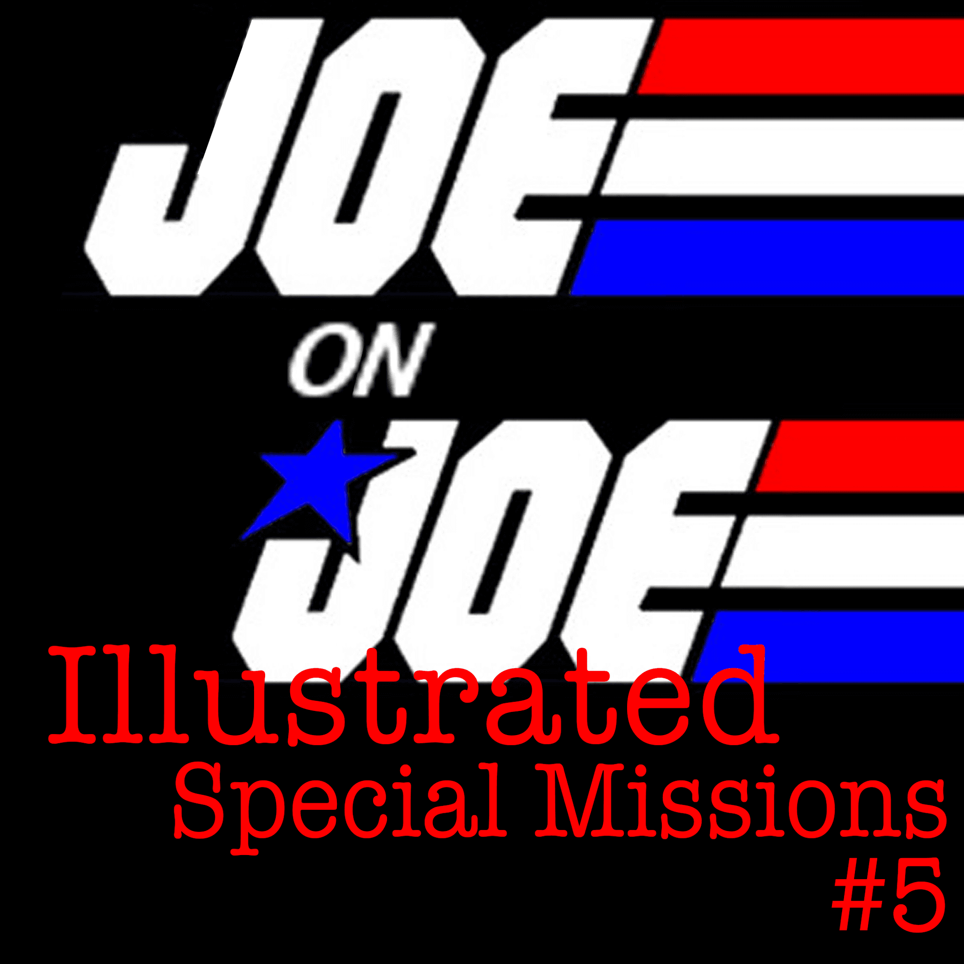 Joe on Joe Illustrated: G.I. Joe Special Missions #5 - Joe on Joe - A G.I. Joe Podcast cover