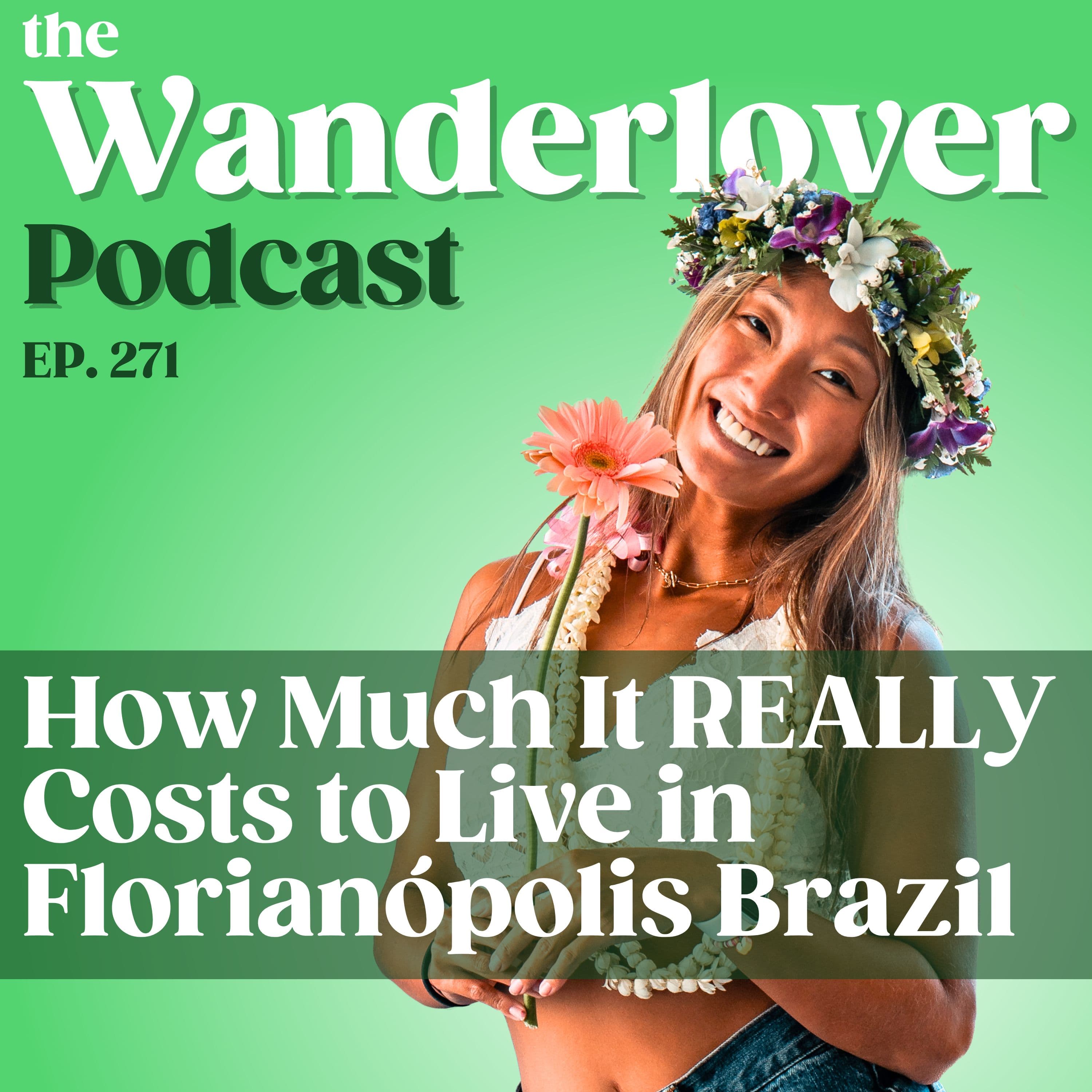 271 ✧ How Much It REALLY Costs to Live in Florianópolis Brazil - The Wanderlover Podcast cover