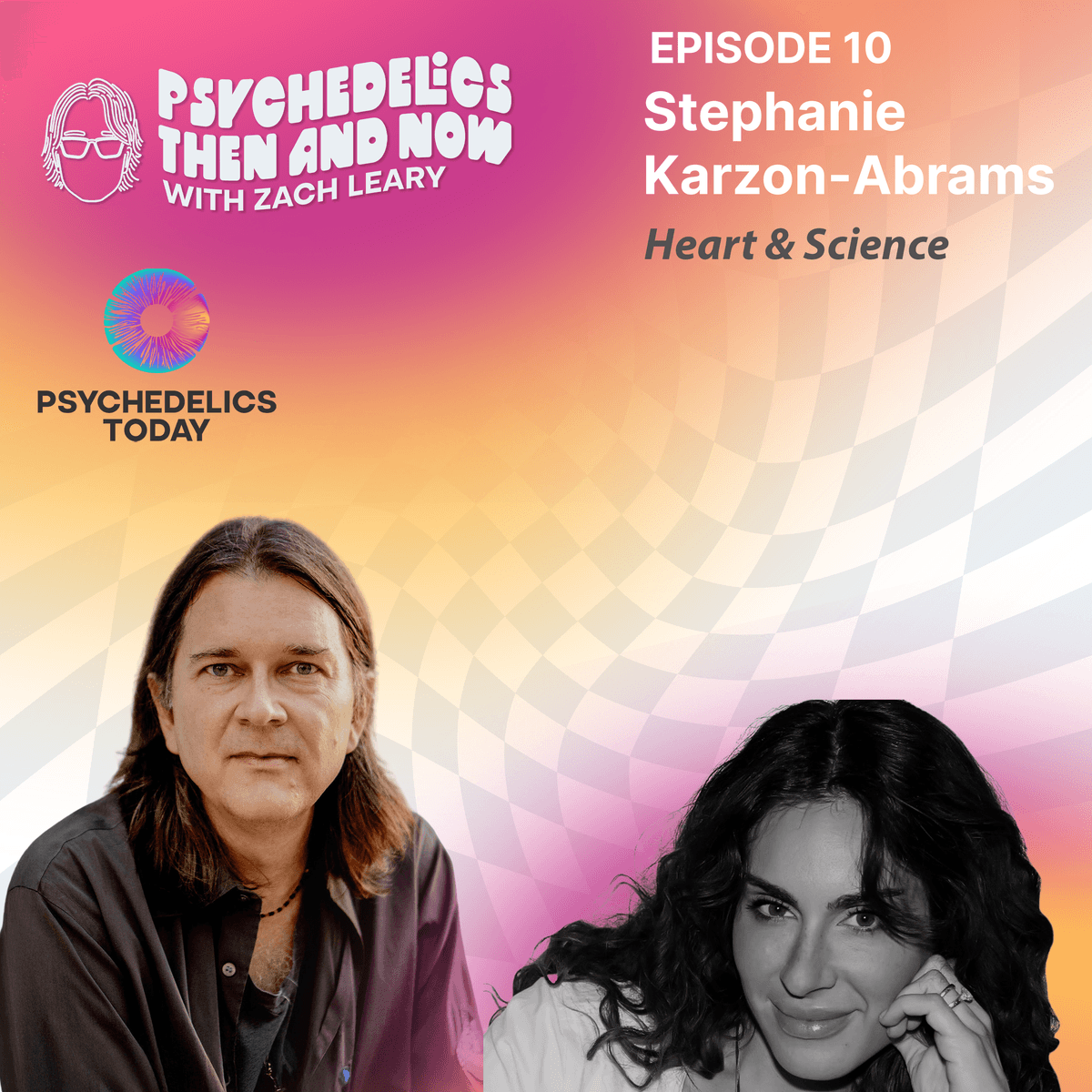 Episode 10 - Stephanie Karzon Abrams: Heart and Science - Psychedelics Then and Now with Zach Leary cover