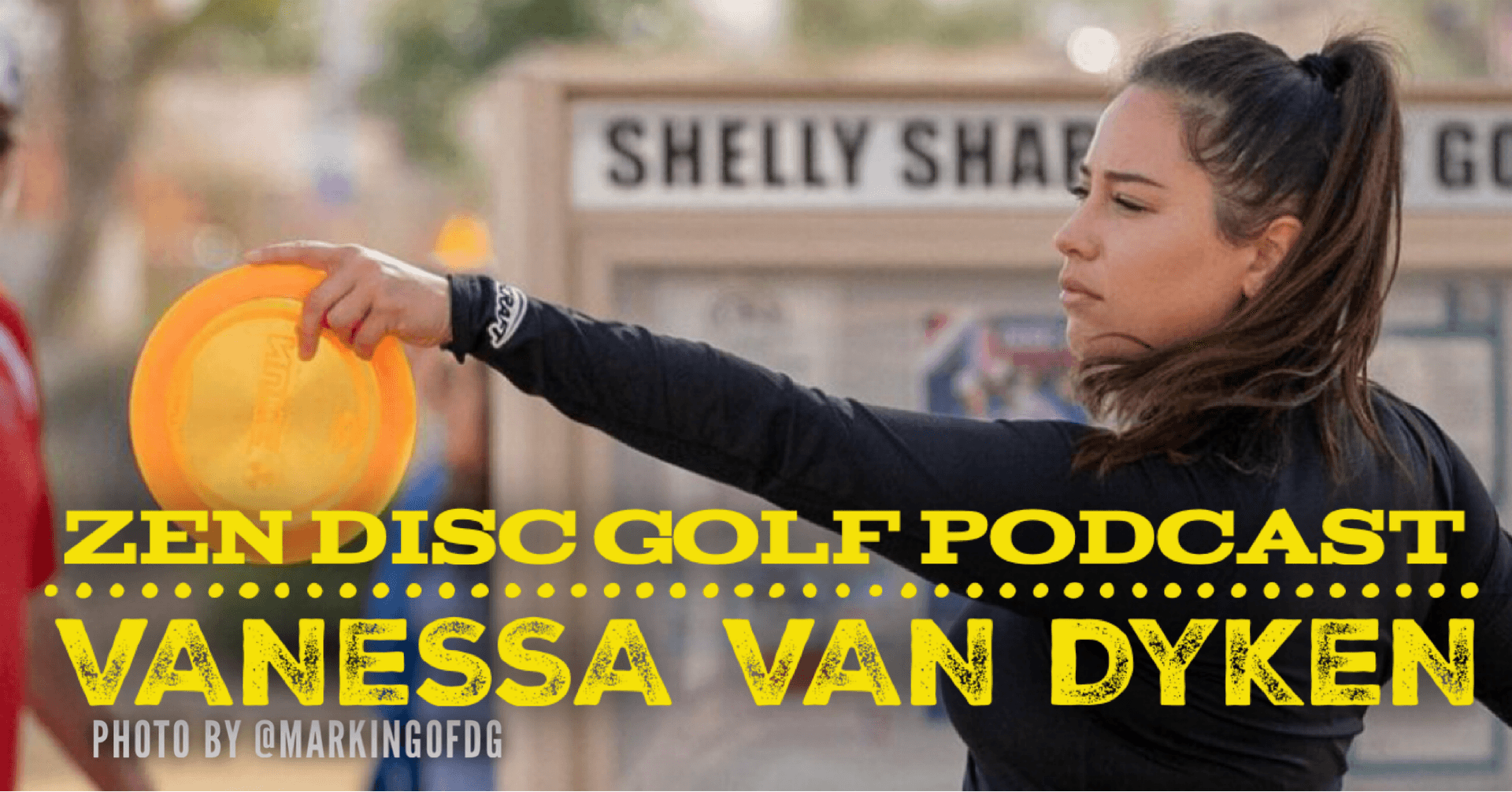 VANESSA VAN DYKEN | S3E8 | PROFESSIONAL DISC GOLFER | DISCRAFT ELITE TEAM | 2014 AMATEUR WORLD CHAMPION — Zen Disc Golf Podcast cover