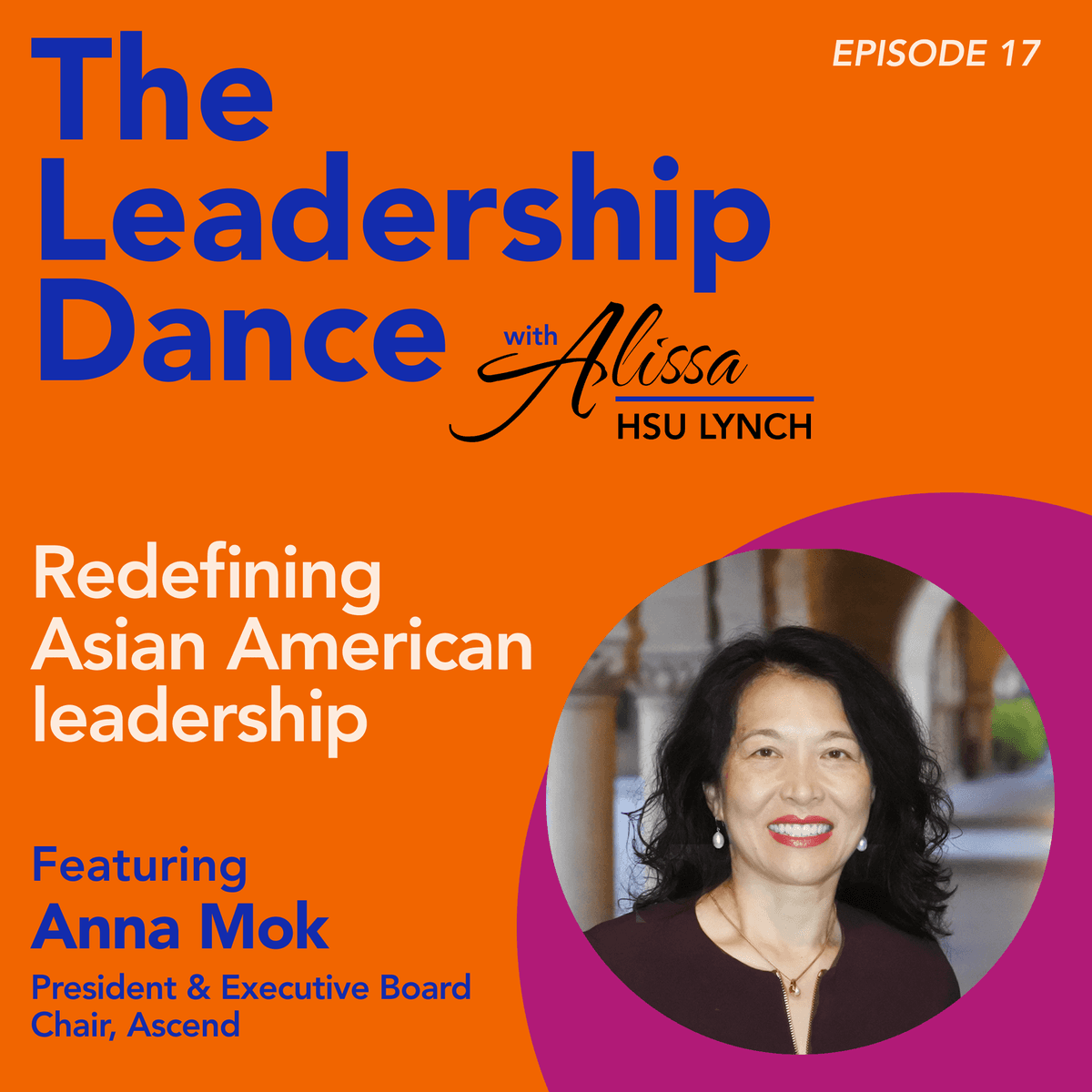 Ep. 17: Redefining Asian American leadership, with Anna Mok - The Leadership Dance cover