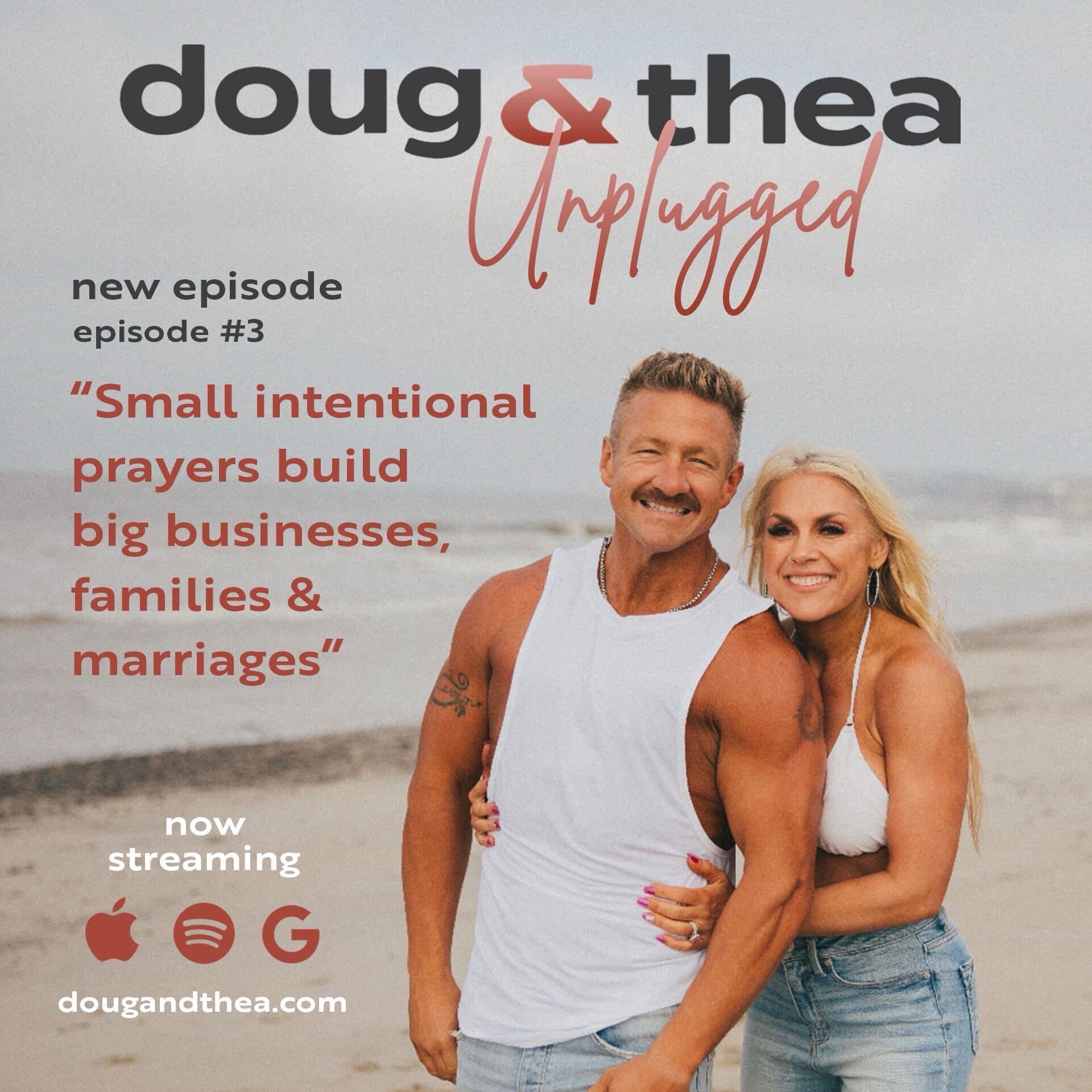 EP. 3 Small Intentional Prayers Build Big Business, Families, & Marriages - Doug & Thea Unplugged cover