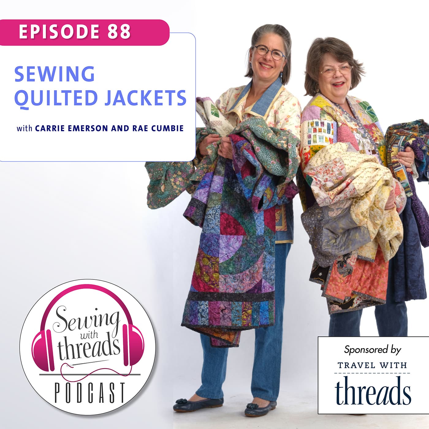 Sewing Quilted Jackets, with Rae Cumbie and Carrie Emerson | Episode 88 - Threads Magazine Podcast: "Sewing With Threads" cover