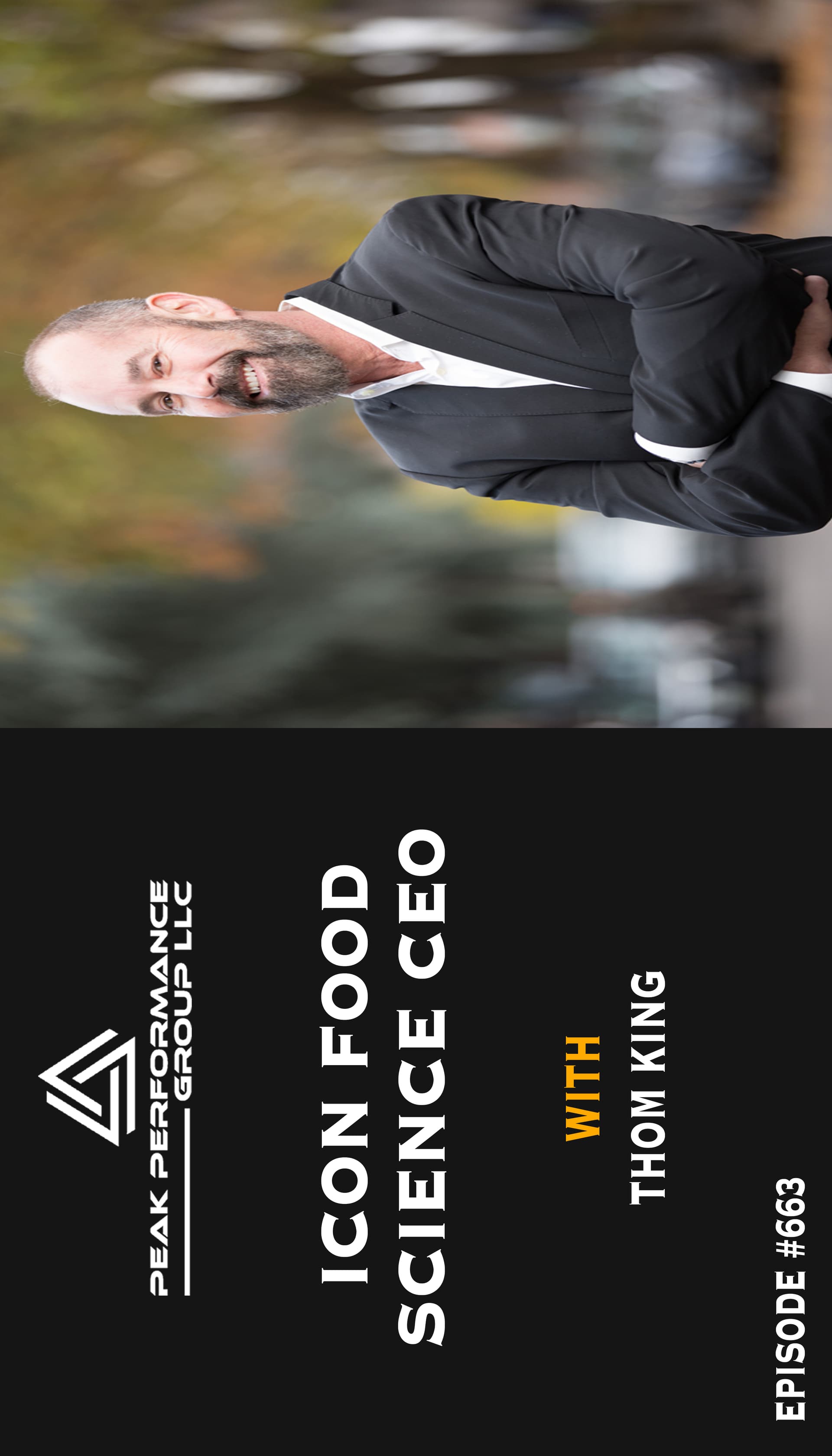 Icon Food Science CEO | Thom King | Episode #663 - Peak Performers | Tools, Strategies & Psychology to Get Things Done cover