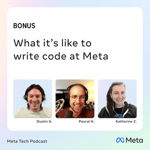 ARCHIVE: What it's like to write code at Meta - Meta Tech Podcast cover