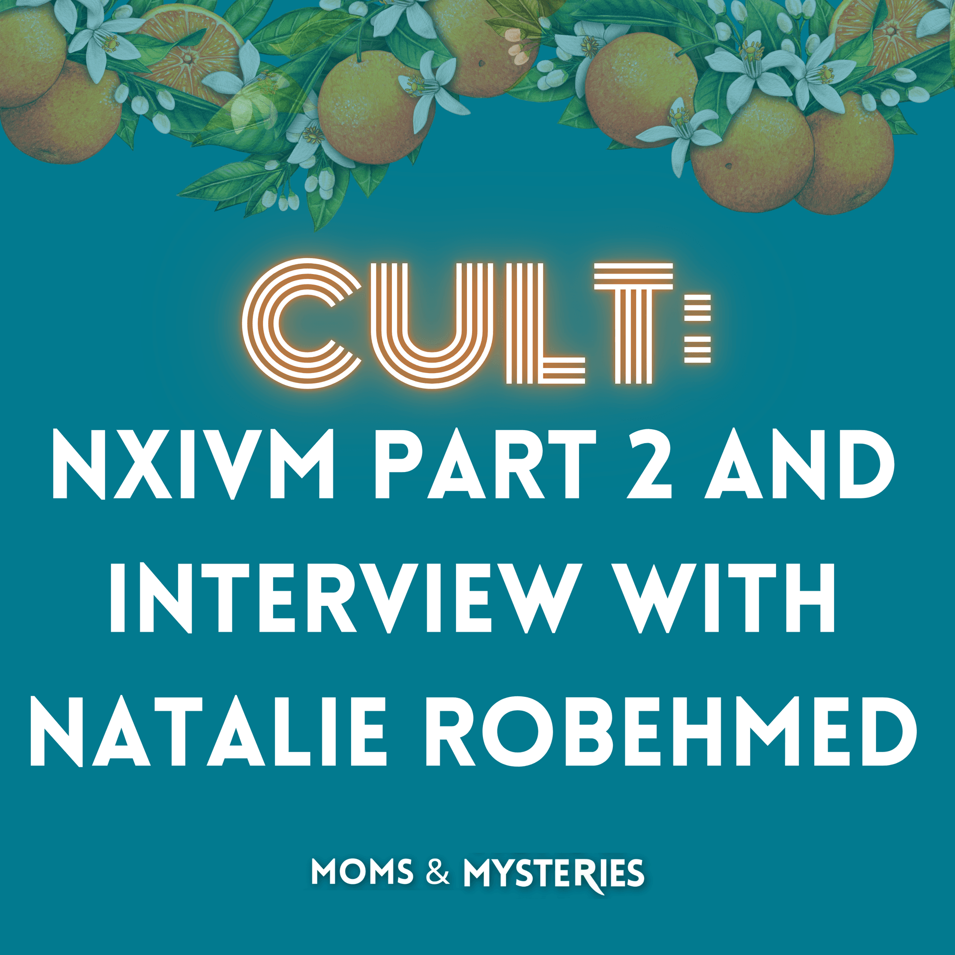 NXIVM: Justice + Allison After NXIVM (Part 2) — Moms and Mysteries: A True Crime Podcast cover