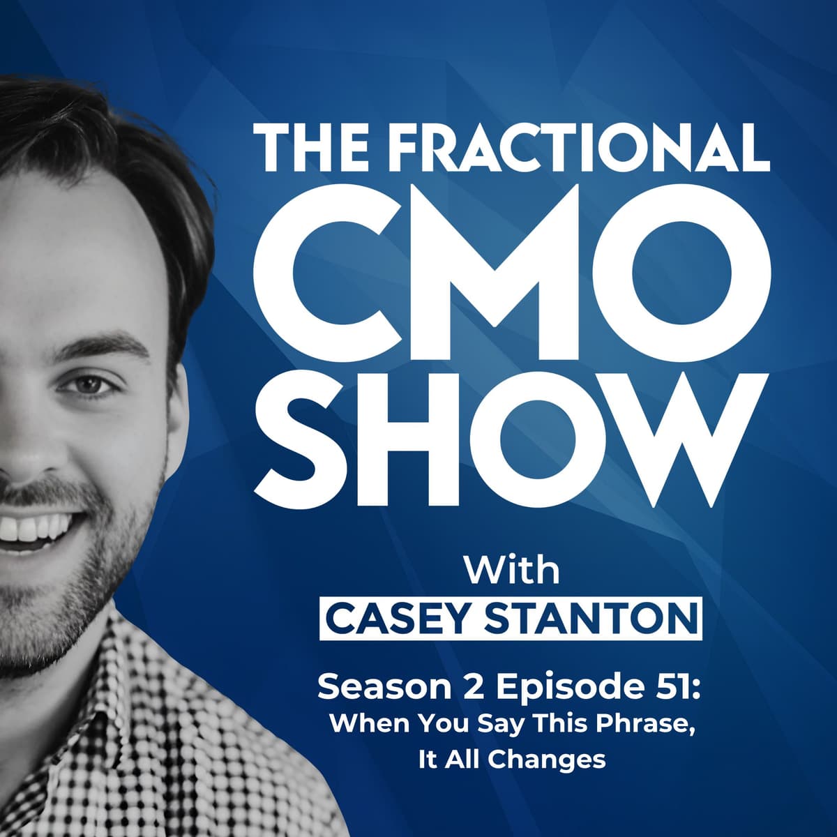 When You Say This Phrase, It All Changes - Fractional CMO Show cover