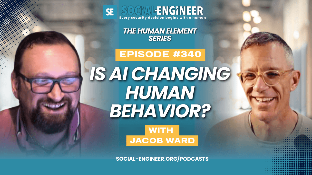 Ep. 340 - The Human Element Series - Is AI Changing Human Behavior with Jacob Ward - The Social-Engineer Podcast cover