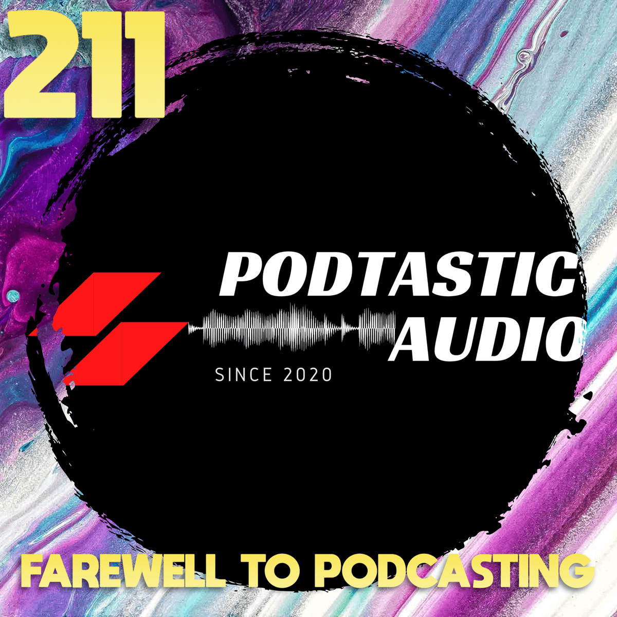 211 | Why I'm Ending Podtastic Audio — A Personal Farewell to Podcasting - Podtastic Audio: Crafting Compelling Content with Crystal Clear Audio for Indie Podcasters cover