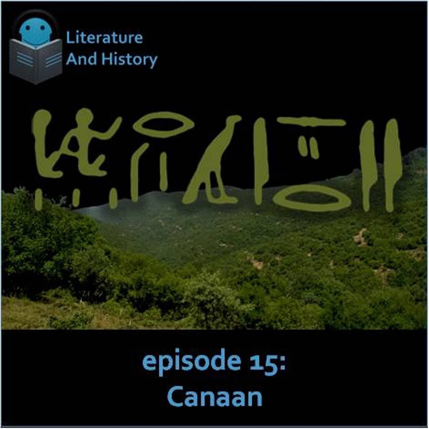 Episode 15: Canaan (Biblical History and Archaeology) — Literature and History cover