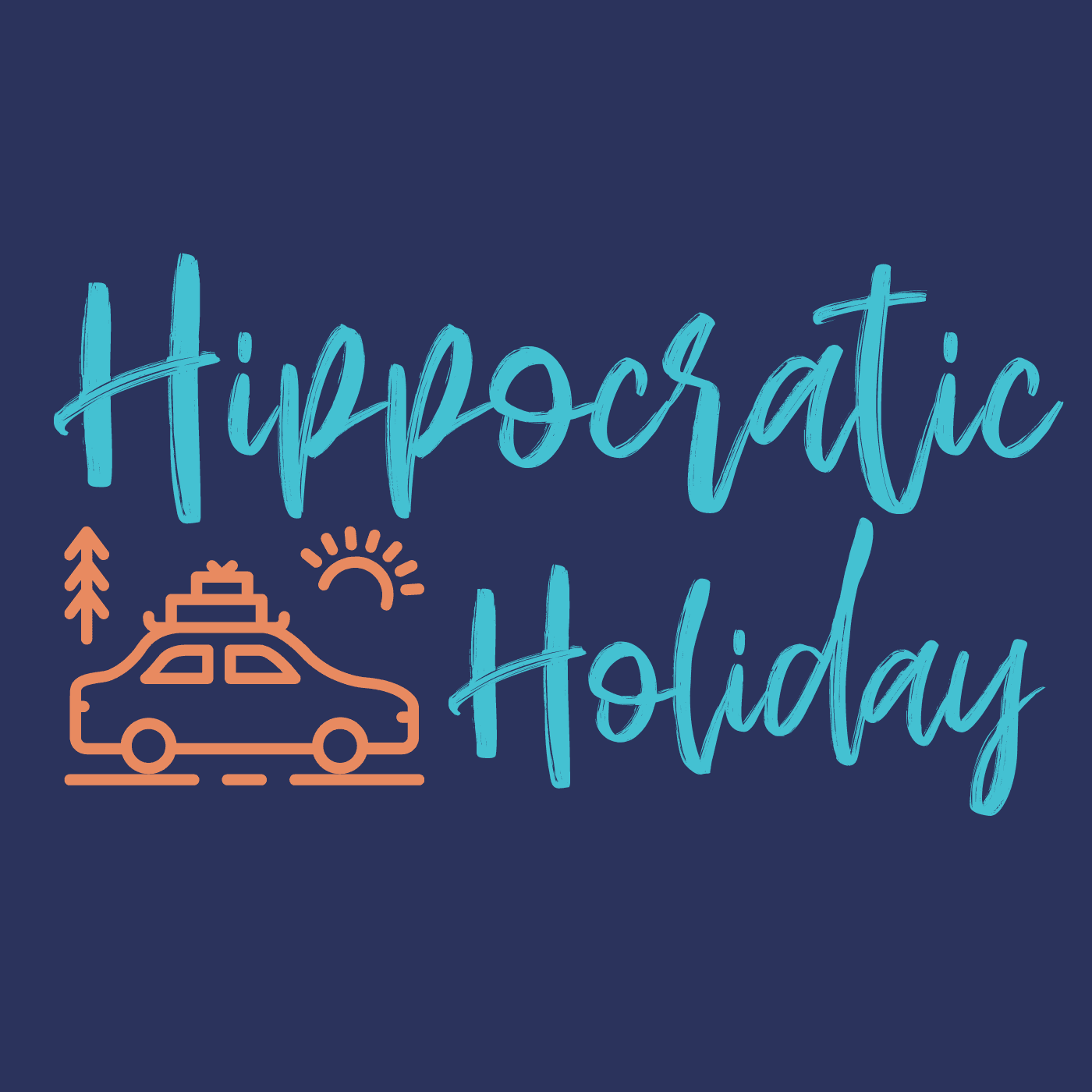Announcing the Hippocratic Holiday Podcast - Hippocratic Holiday cover