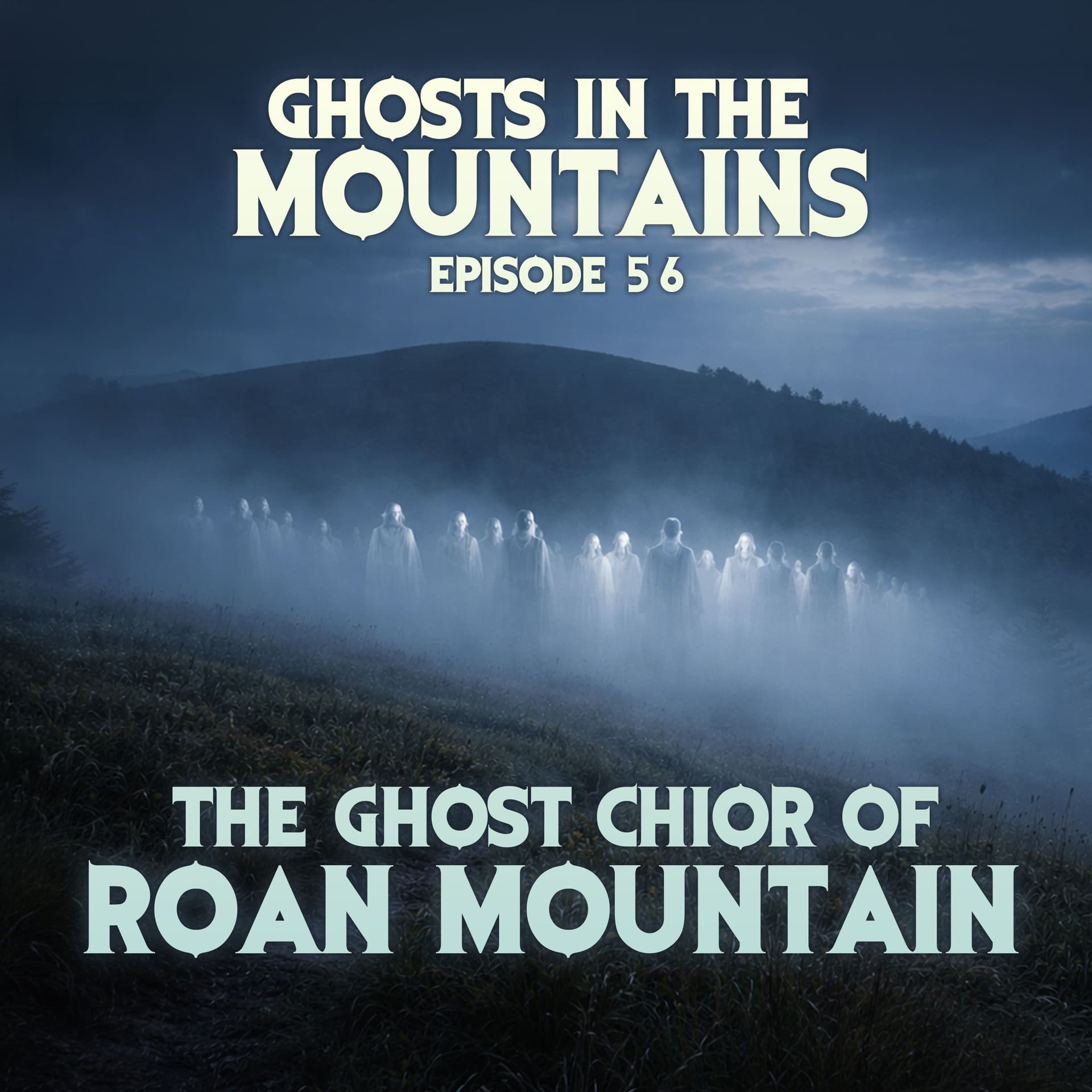 GITM - Ep #56 - The Ghost Chior of Roan Mountain - Ghosts In The Mountains cover