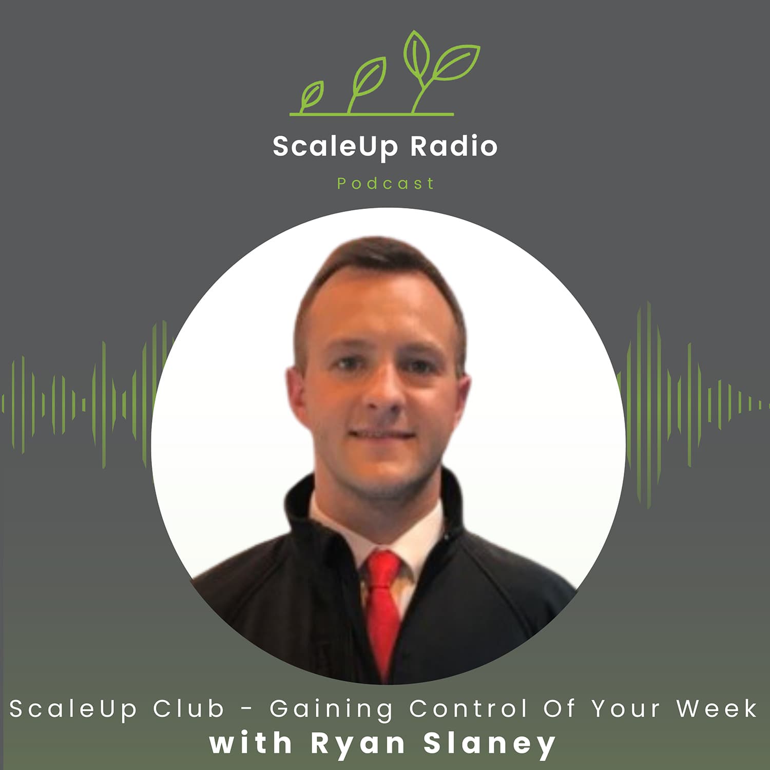Episode #581 - ScaleUp Club: Take Control of Your Week - with Ryan Slaney - ScaleUp Radio cover