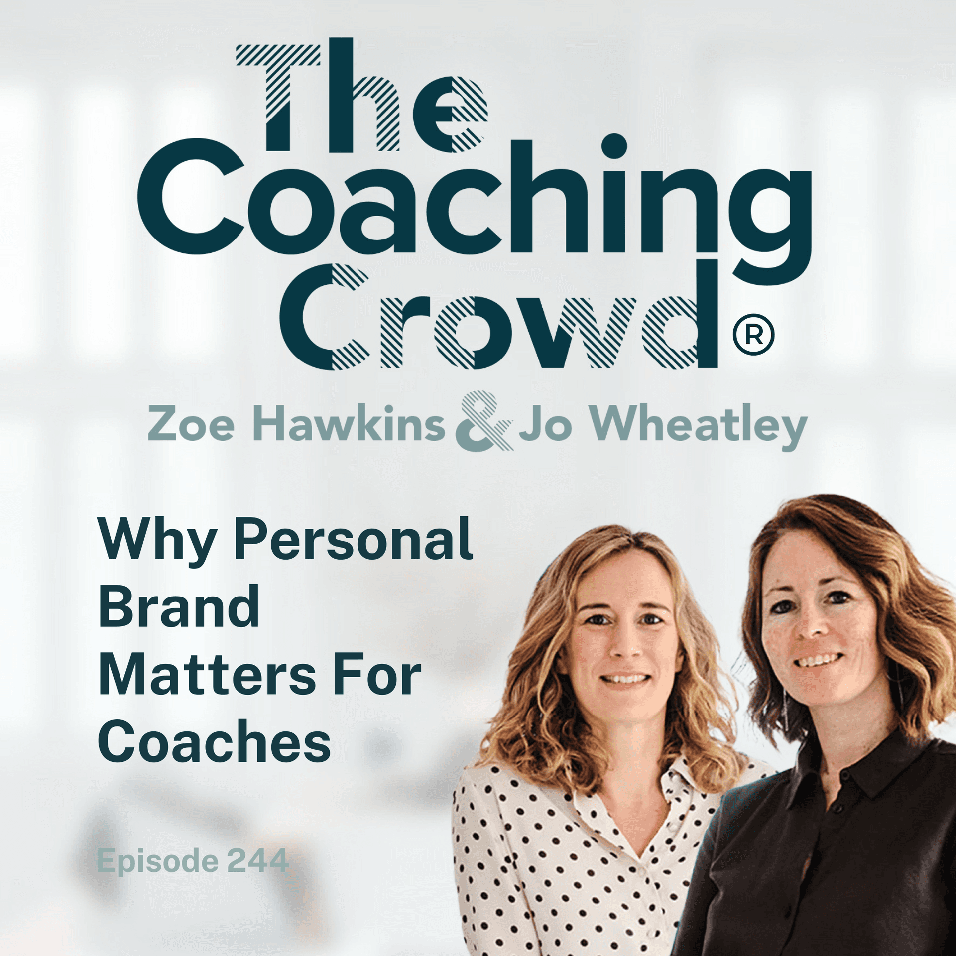 Why Personal Brand Matters For Coaches — The Coaching Crowd® Podcast with Jo Wheatley & Zoe Hawkins cover