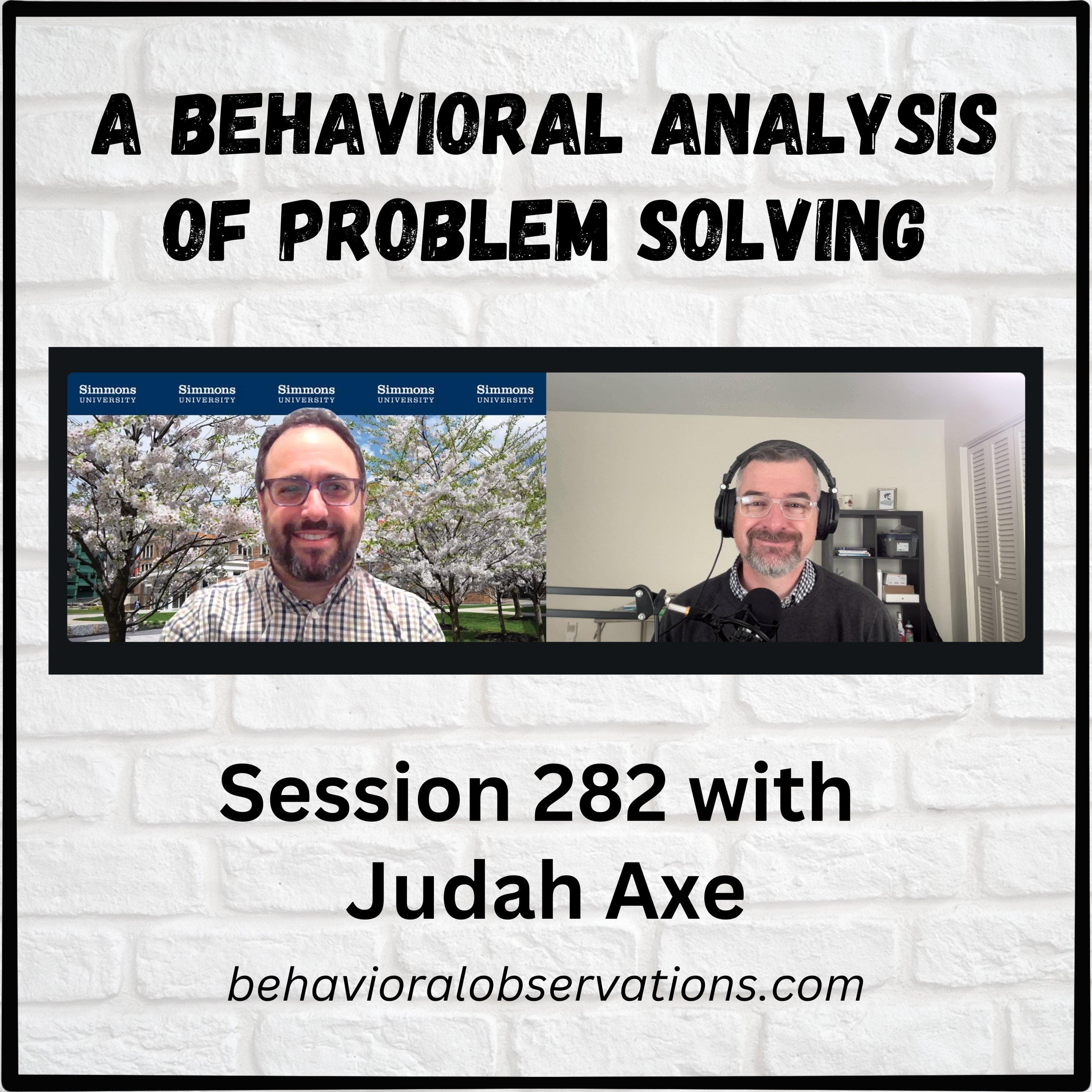 A Behavioral Analysis of Problem Solving: Session 282 with Judah Axe - The Behavioral Observations Podcast with Matt Cicoria cover