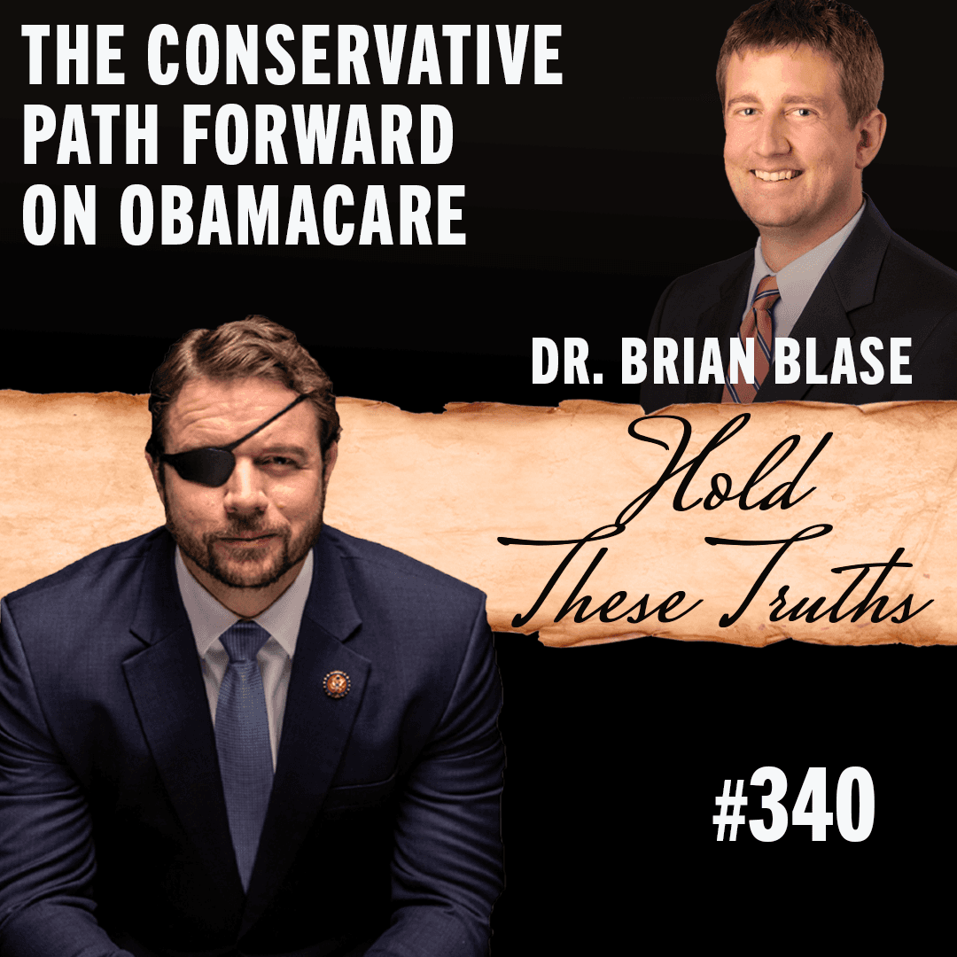 The Conservative Path Forward on Obamacare | Dr. Brian Blase - Hold These Truths with Dan Crenshaw cover