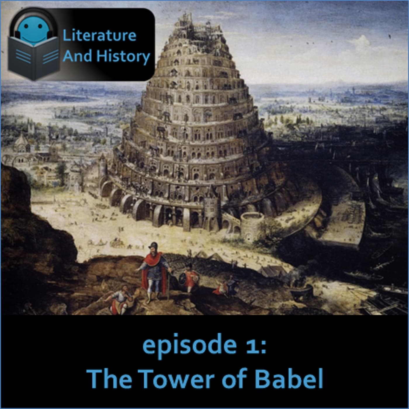 Episode 1: The Tower of Babel (Cuneiform) — Literature and History cover